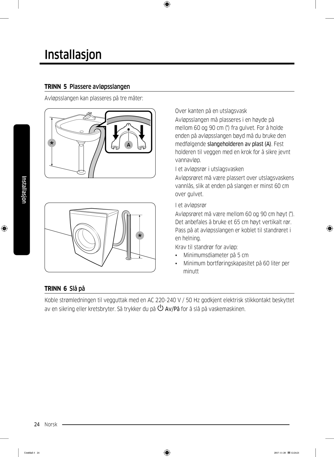 Samsung WW12K8402OW/EE manual Trinn 5 Plassere avløpsslangen, Trinn 6 Slå på 