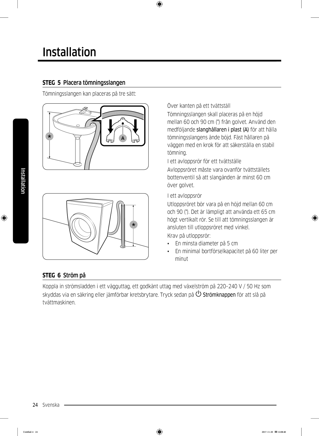 Samsung WW12K8402OW/EE manual Steg 5 Placera tömningsslangen, Steg 6 Ström på 