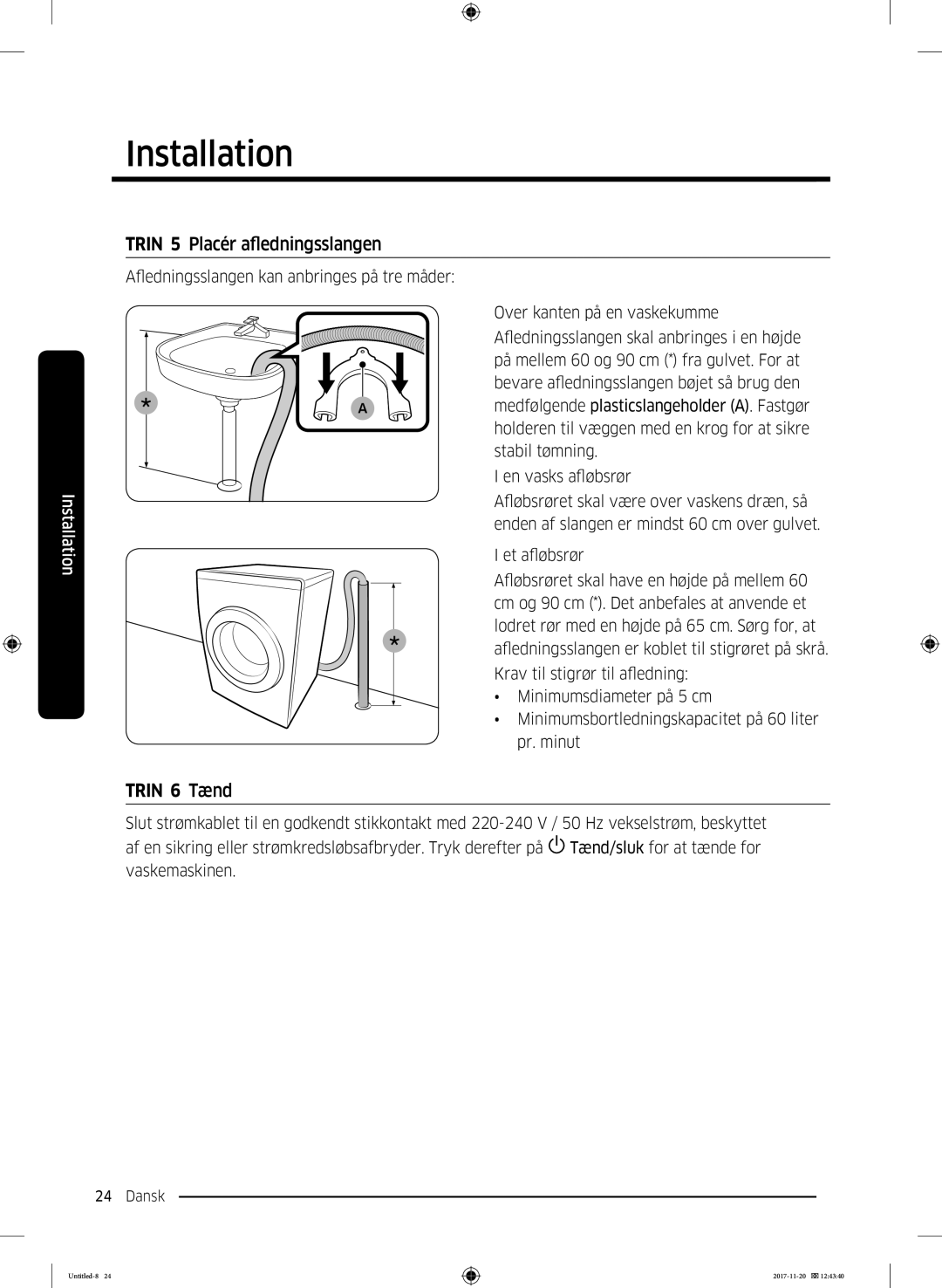 Samsung WW12K8402OW/EE manual Trin 5 Placér afledningsslangen, Trin 6 Tænd 