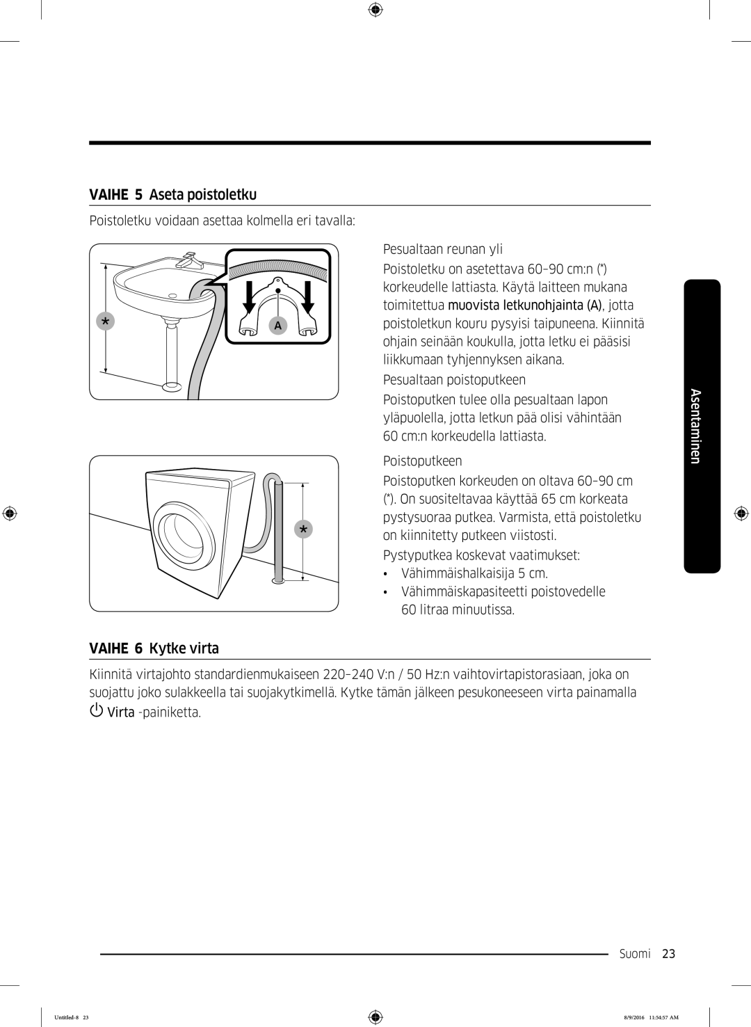 Samsung WW60J3283LW1EE manual Vaihe 5 Aseta poistoletku, Vaihe 6 Kytke virta 