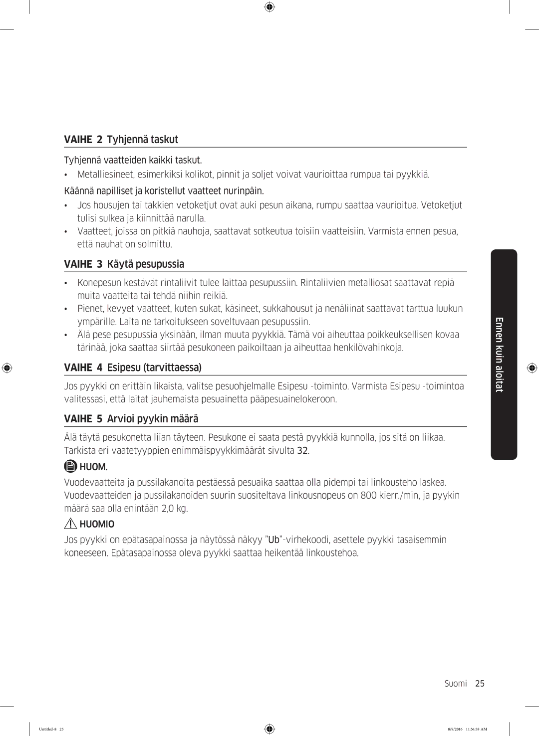 Samsung WW60J3283LW1EE manual Vaihe 2 Tyhjennä taskut, Vaihe 3 Käytä pesupussia, Vaihe 4 Esipesu tarvittaessa 