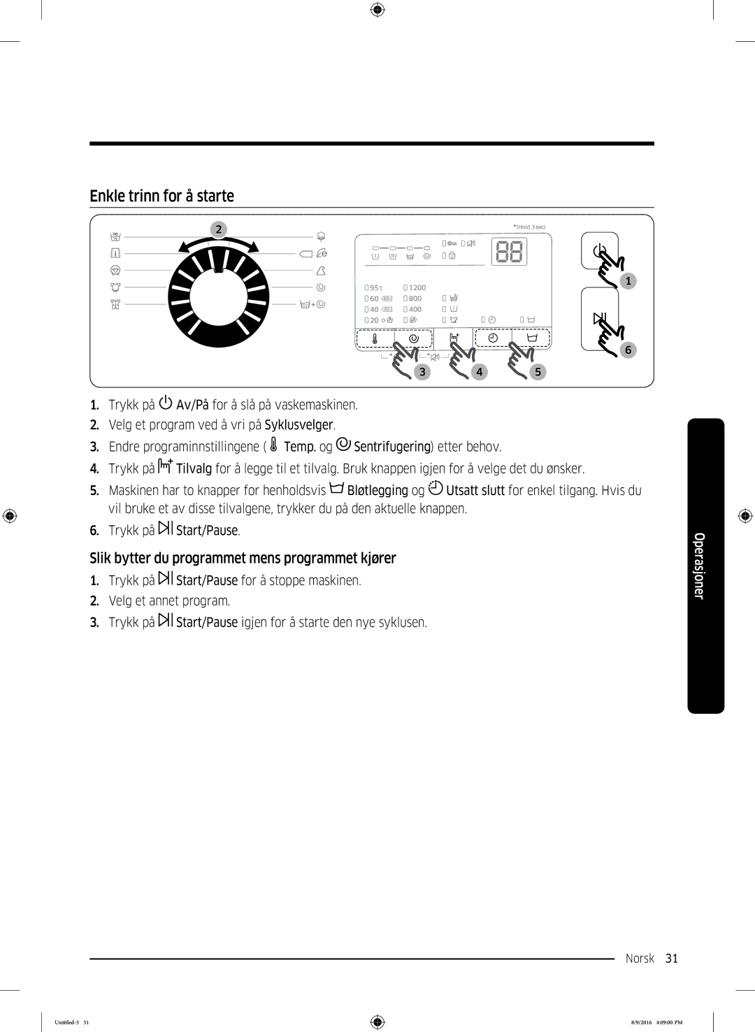 Samsung WW60J3283LW1EE manual Enkle trinn for å starte, Slik bytter du programmet mens programmet kjører 