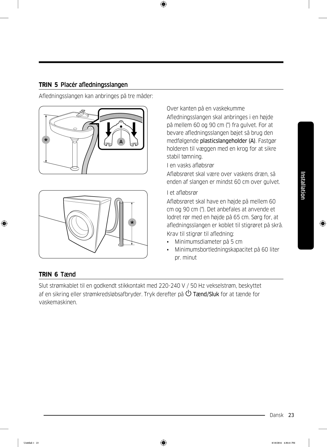 Samsung WW60J3283LW1EE manual Trin 5 Placér afledningsslangen, Trin 6 Tænd 