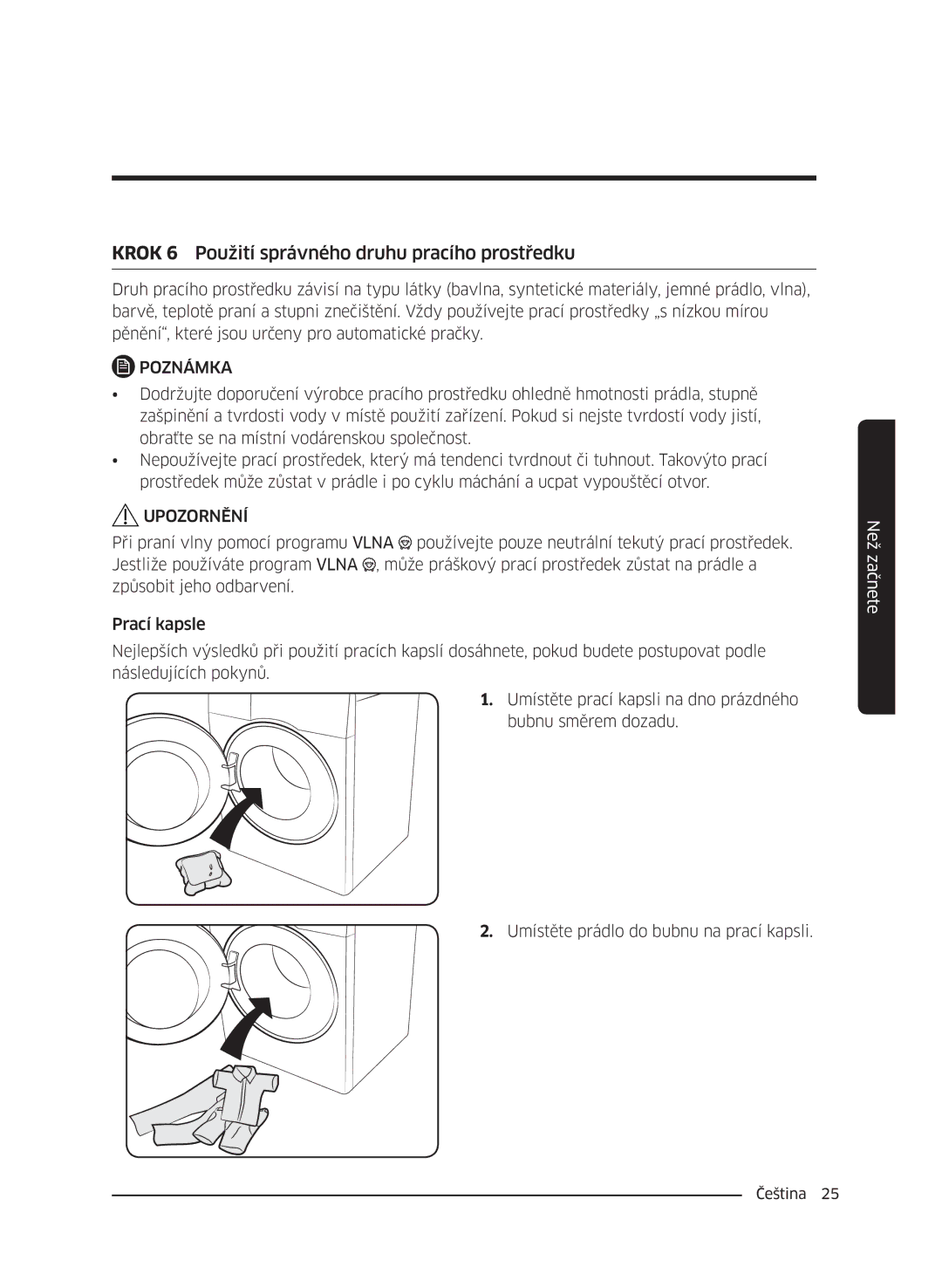 Samsung WW60J42602W/ZE, WW60J42102W/ZE, WW60J4060LW/ZE, WW60J4210LW/ZE Krok 6 Použití správného druhu pracího prostředku 