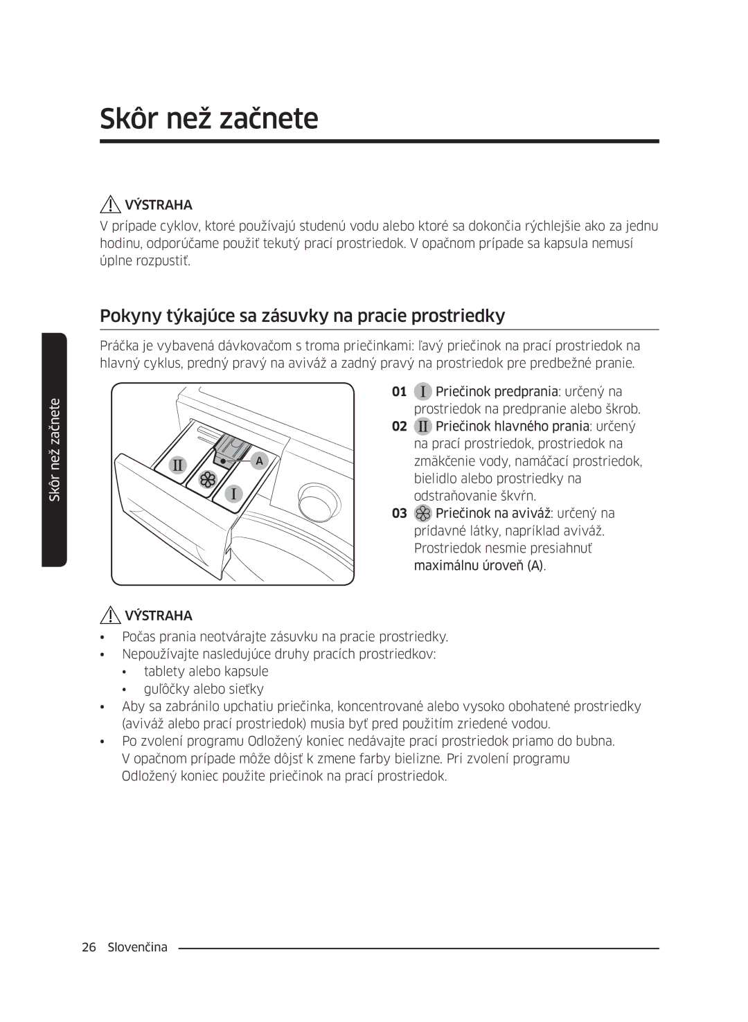 Samsung WW60J4210JW/ZE, WW60J42102W/ZE, WW60J4060LW/ZE, WW60J4210LW/ZE manual Pokyny týkajúce sa zásuvky na pracie prostriedky 