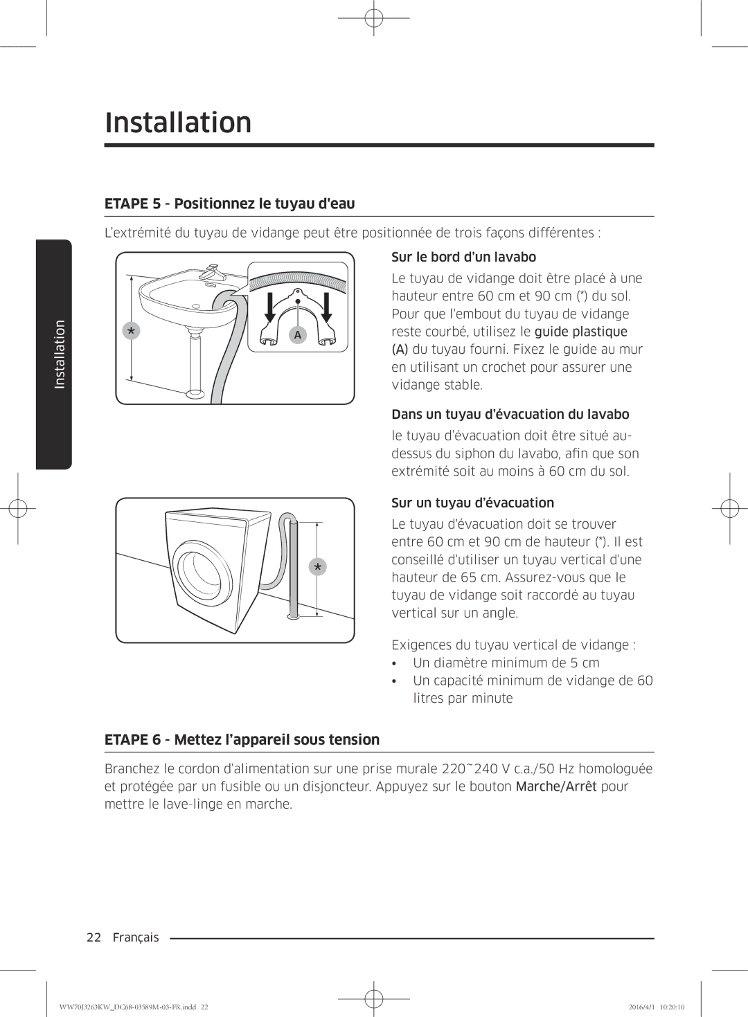 Samsung WW70J3263KW/CD manual Etape 5 Positionnez le tuyau deau 