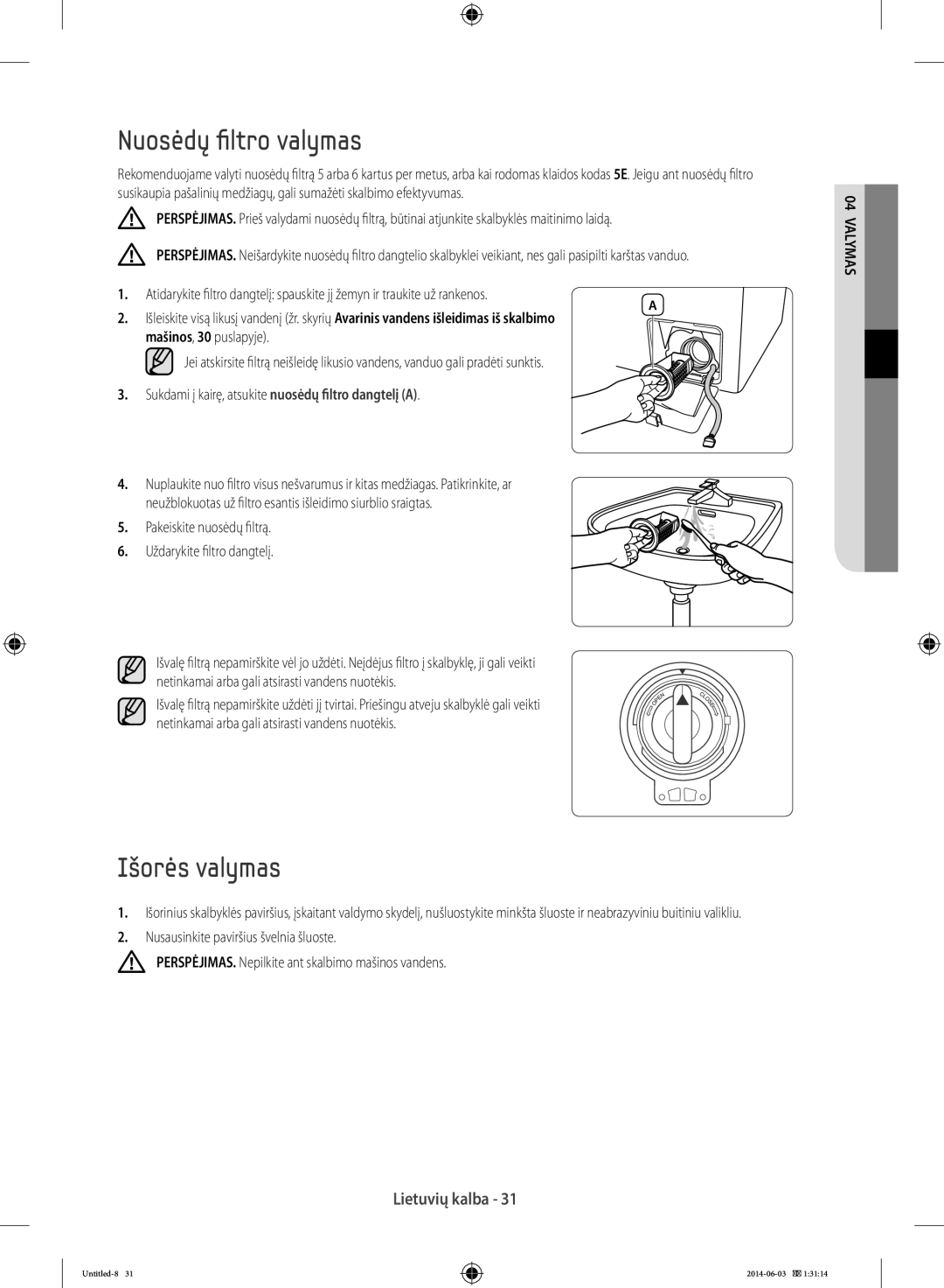 Samsung WW60J3283LW/EG manual Nuosėdų filtro valymas, Išorės valymas, Pakeiskite nuosėdų filtrą Uždarykite filtro dangtelį 