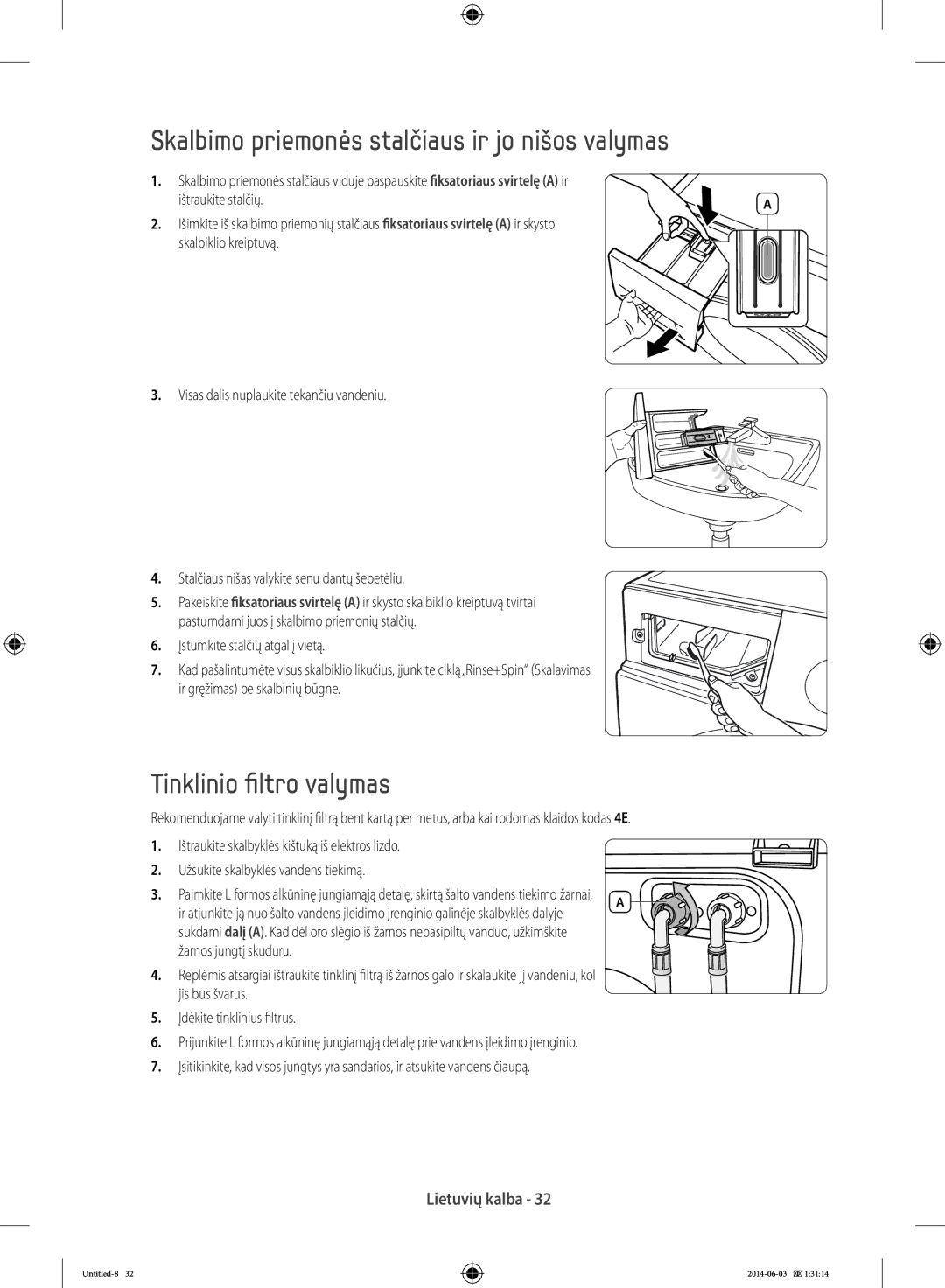 Samsung WF70F5E0W4W/EF Skalbimo priemonės stalčiaus ir jo nišos valymas, Tinklinio filtro valymas, Ištraukite stalčių 