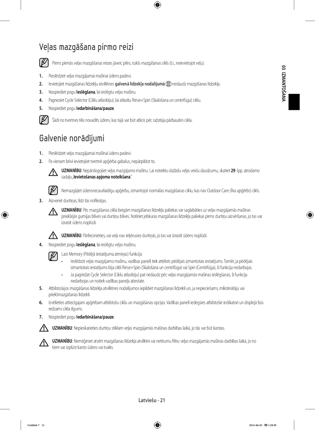 Samsung WF70F5E0W4W/WS Veļas mazgāšana pirmo reizi, Galvenie norādījumi, Pieslēdziet veļas mazgājamai mašīnai ūdens padevi 