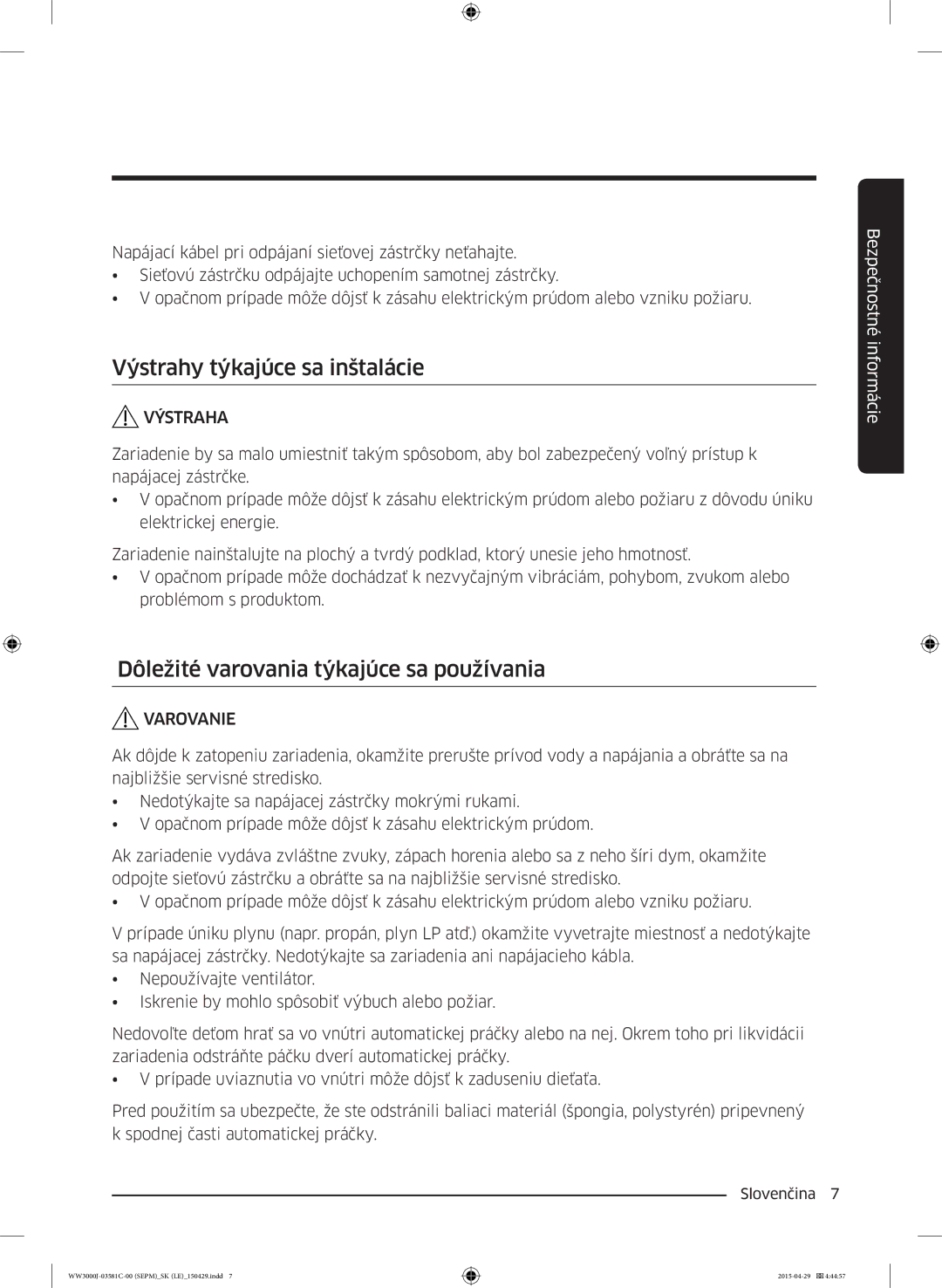 Samsung WF70F5E0N2W/LE, WW70J3283KW1LE manual Výstrahy týkajúce sa inštalácie, Dôležité varovania týkajúce sa používania 