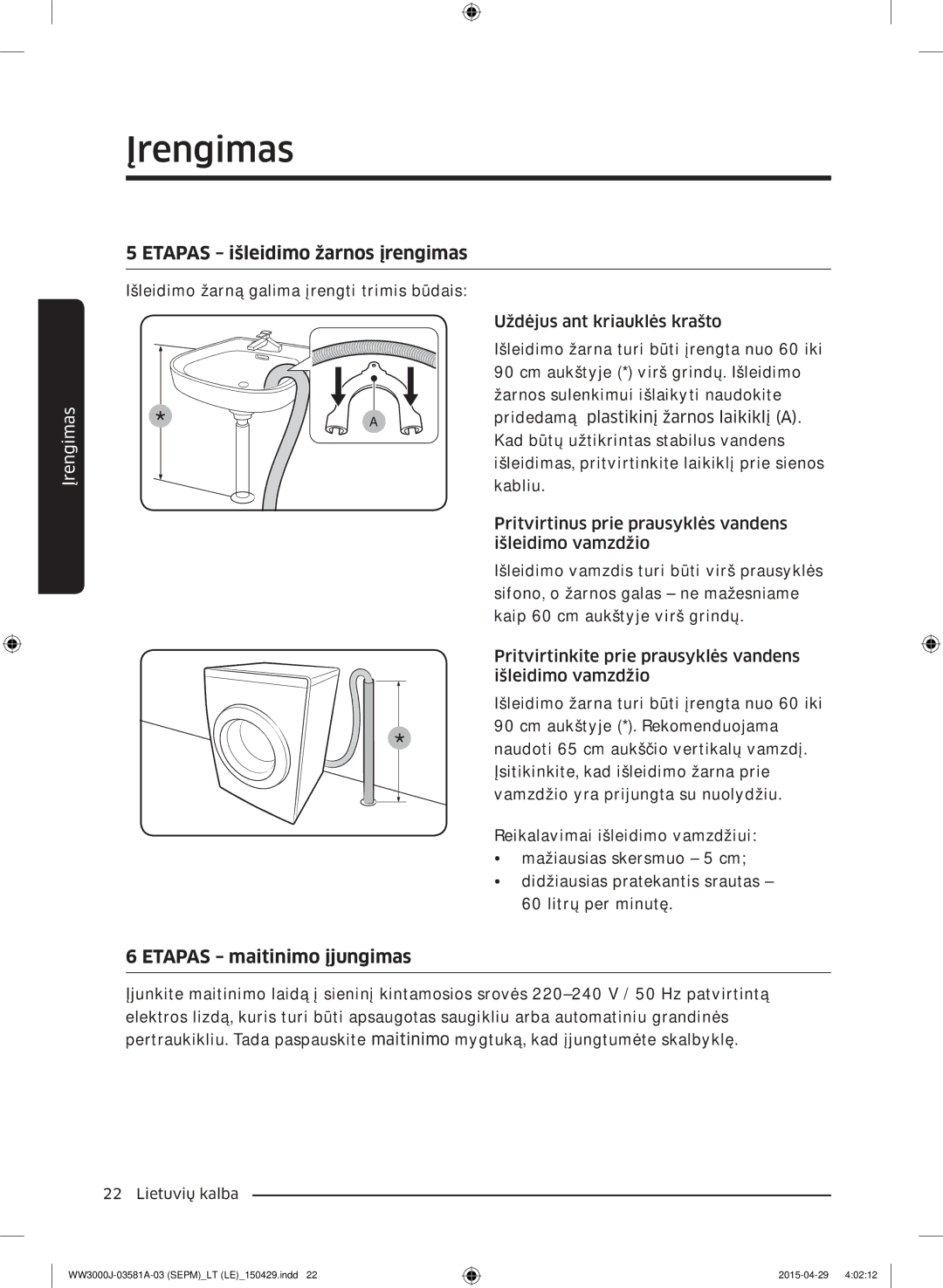 Samsung WF70F5E0W4W/AD, WW70J3283KW1LE, WW80J6410CW/LE, WW80J6410CW/AH, WF60F4E0N2W/LE manual Etapas išleidimo žarnos įrengimas 