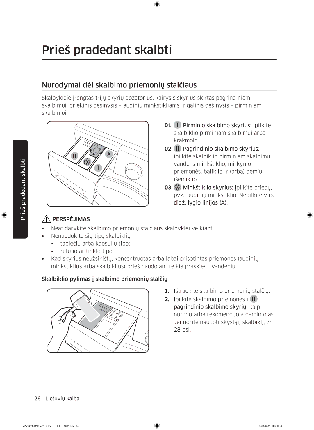 Samsung WW60J3080LW1LE, WW70J3283KW1LE, WW80J6410CW/LE, WW80J6410CW/AH manual Nurodymai dėl skalbimo priemonių stalčiaus 