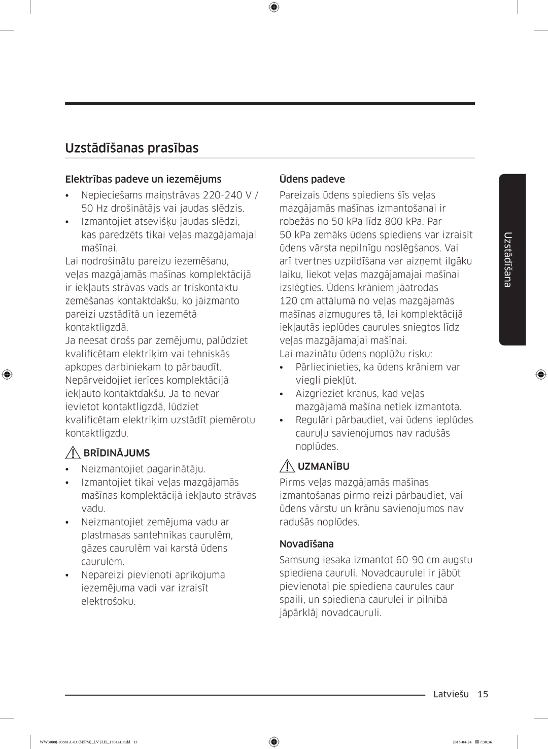 Samsung WF60F4E0N2W/LE, WW70J3283KW1LE, WW80J6410CW/LE, WW80J6410CW/AH, WW80J3283KW/LE Uzstādīšanas prasības, Brīdinājums 