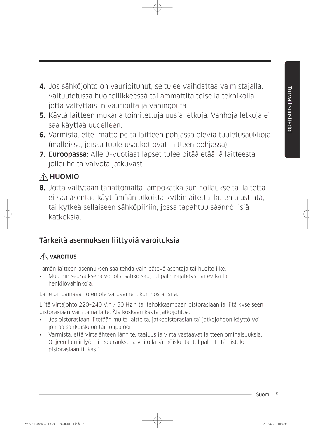 Samsung WW70J3283KW/EE manual Huomio 