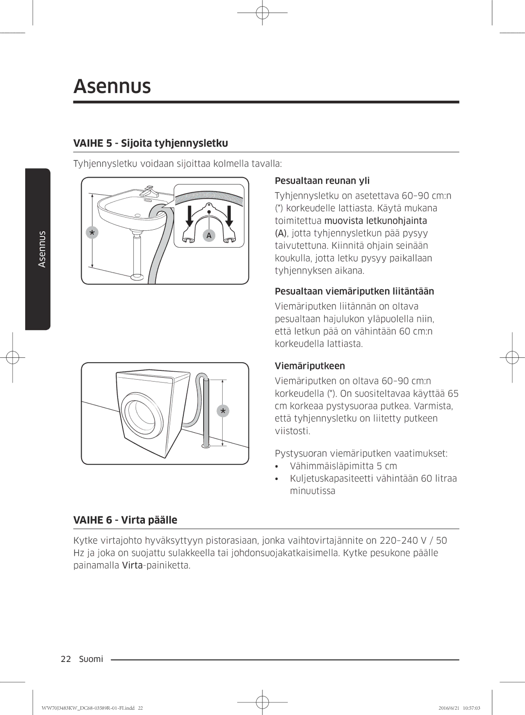 Samsung WW70J3283KW/EE manual Vaihe 5 Sijoita tyhjennysletku, Vaihe 6 Virta päälle 