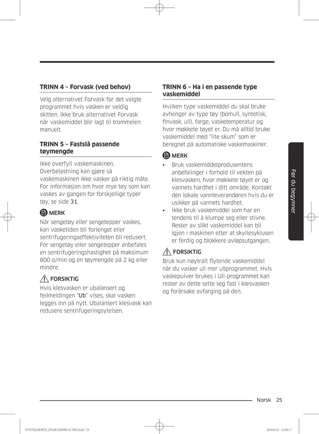 Samsung WW70J3283KW/EE manual Trinn 4 Forvask ved behov, Trinn 5 Fastslå passende tøymengde 