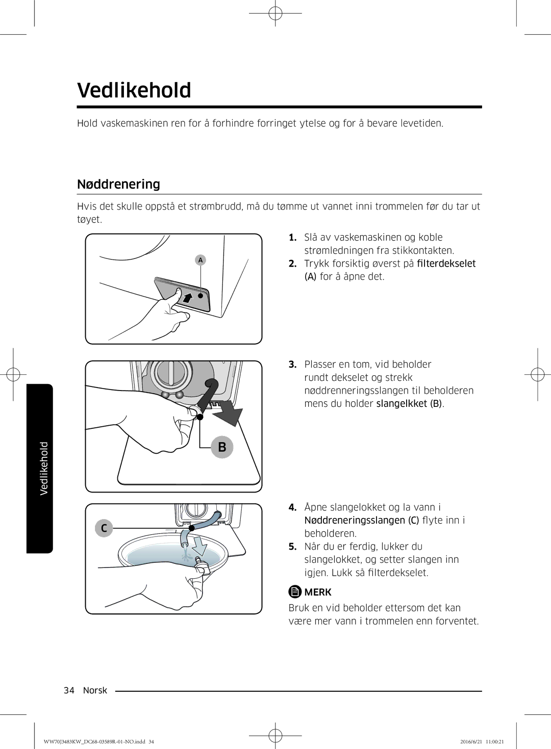 Samsung WW70J3283KW/EE manual Vedlikehold, Nøddrenering 