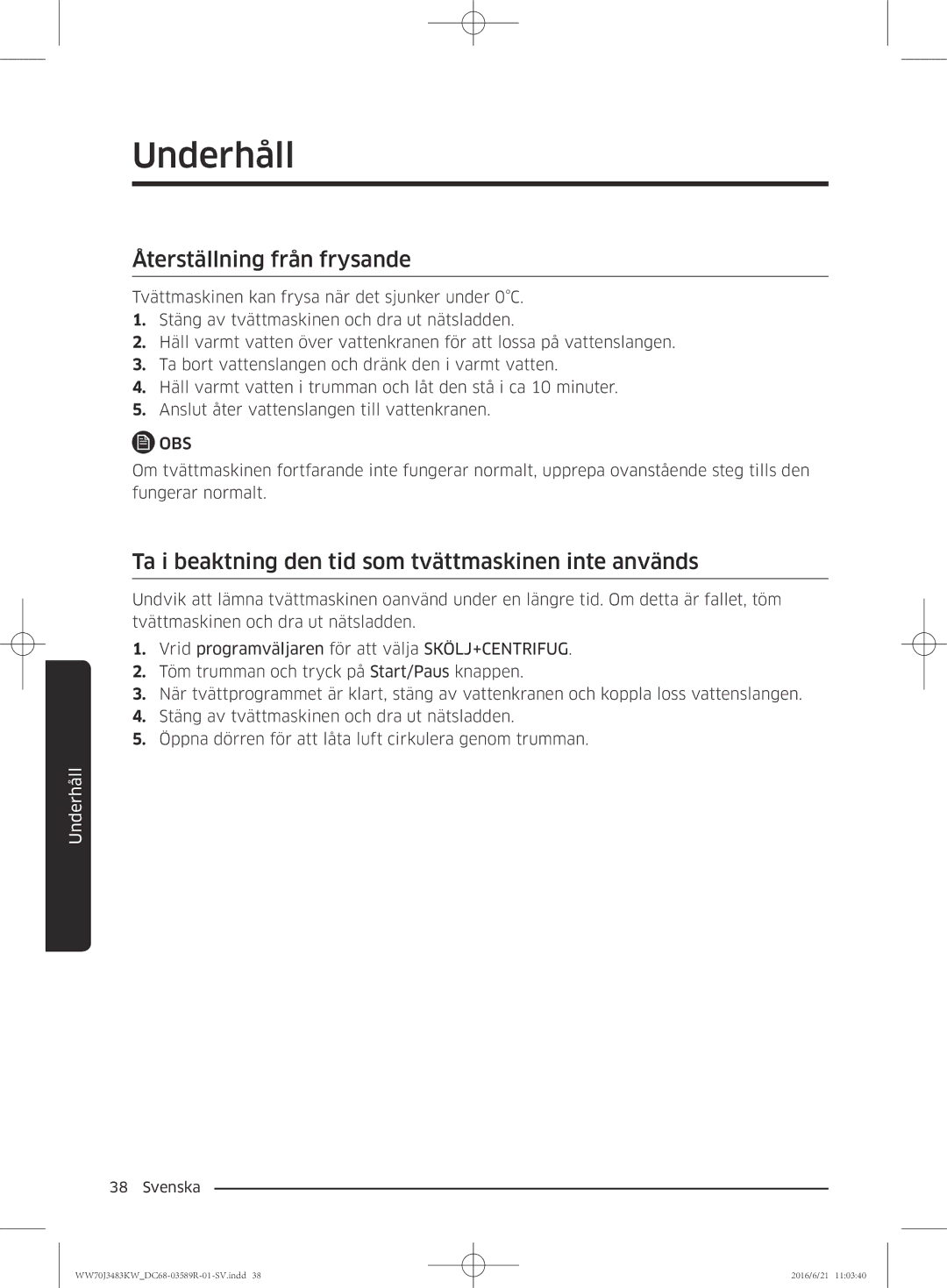 Samsung WW70J3283KW/EE manual Återställning från frysande, Ta i beaktning den tid som tvättmaskinen inte används 