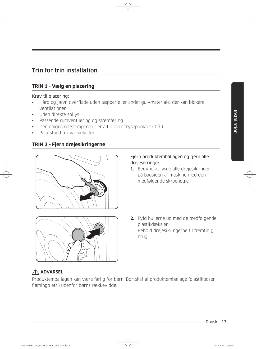 Samsung WW70J3283KW/EE manual Trin for trin installation, Trin 1 Vælg en placering, Trin 2 Fjern drejesikringerne 