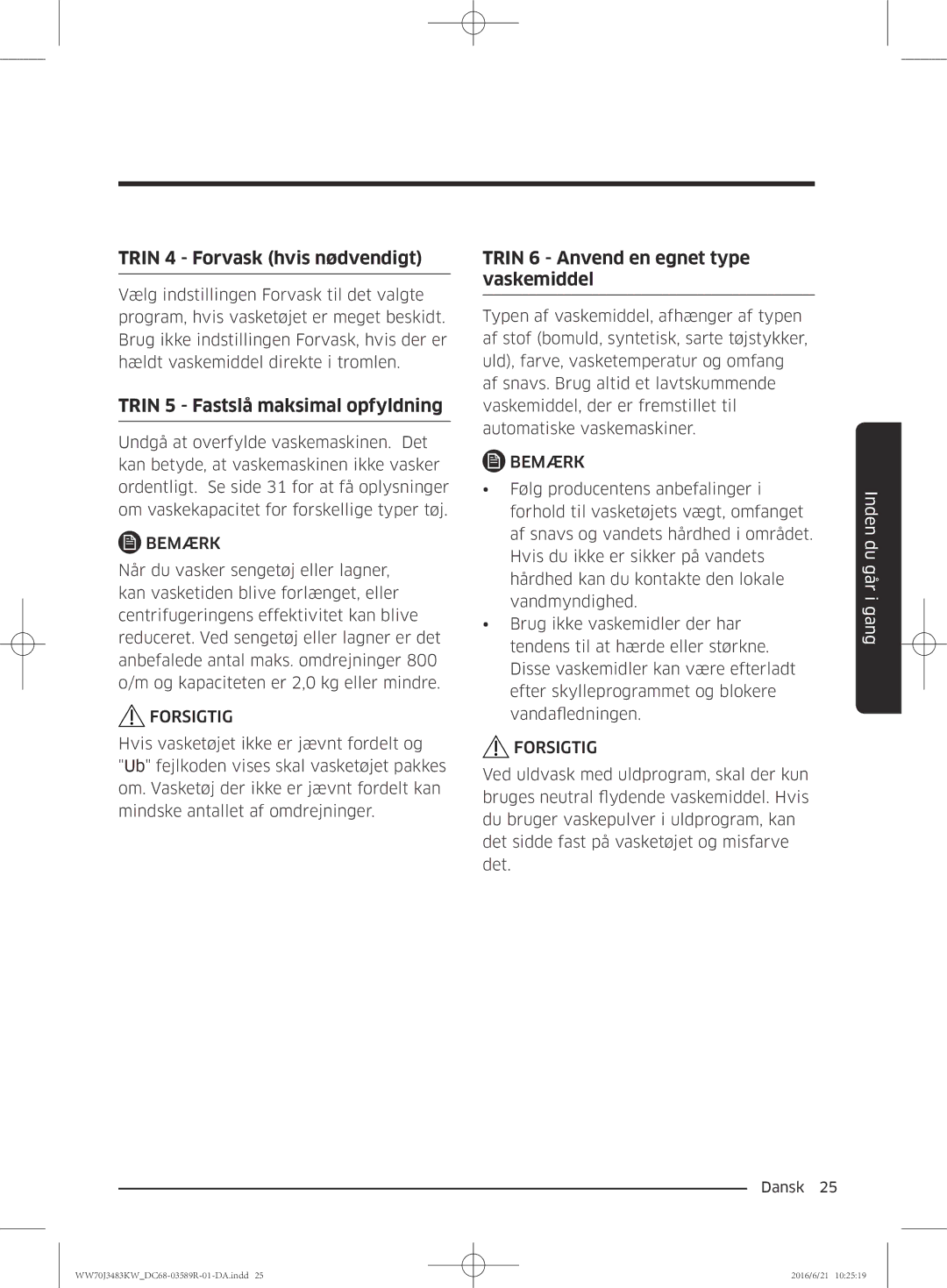 Samsung WW70J3283KW/EE manual Trin 4 Forvask hvis nødvendigt, Trin 5 Fastslå maksimal opfyldning 