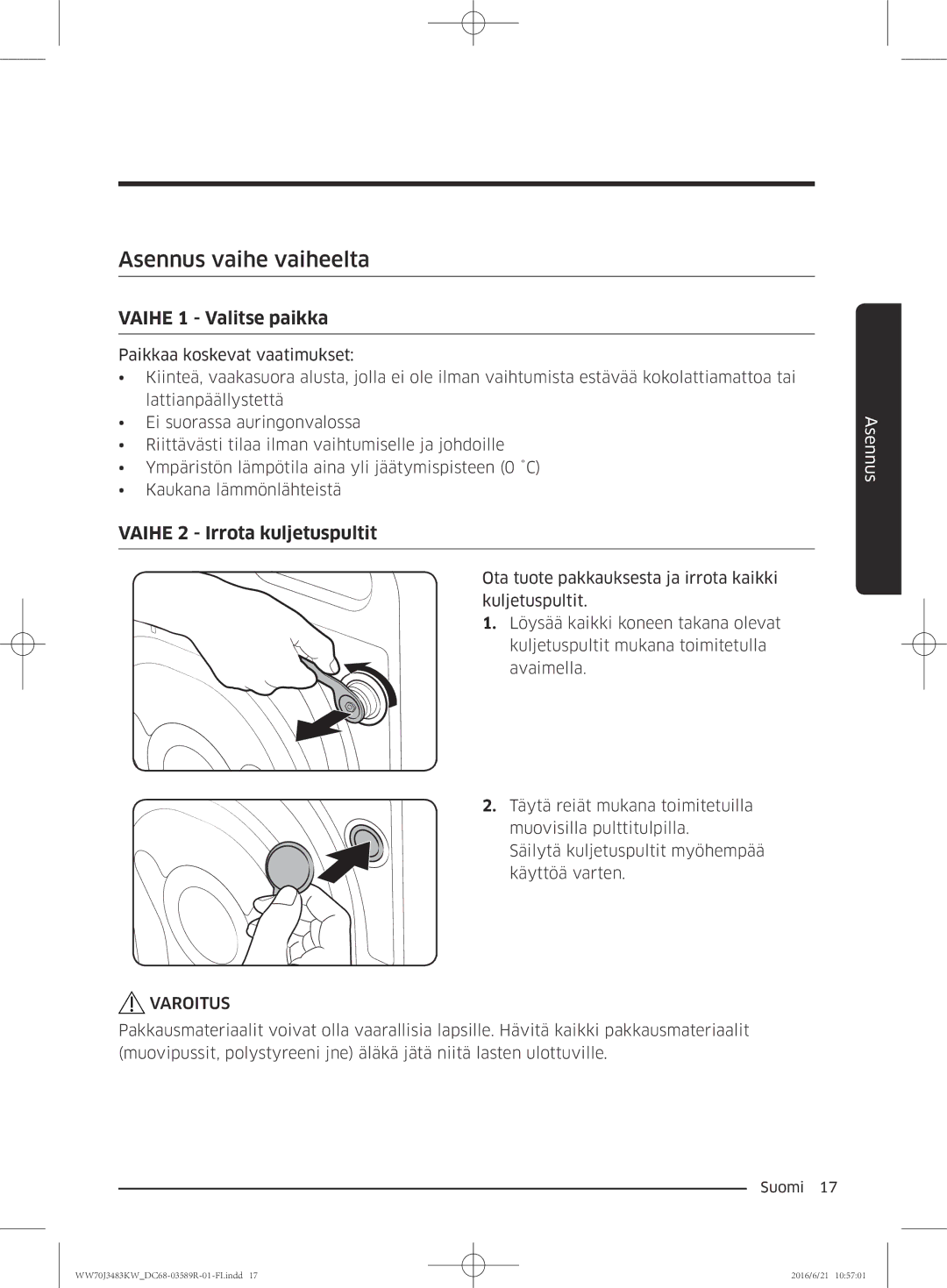 Samsung WW70J3483KW/EE manual Asennus vaihe vaiheelta, Vaihe 1 Valitse paikka, Vaihe 2 Irrota kuljetuspultit 