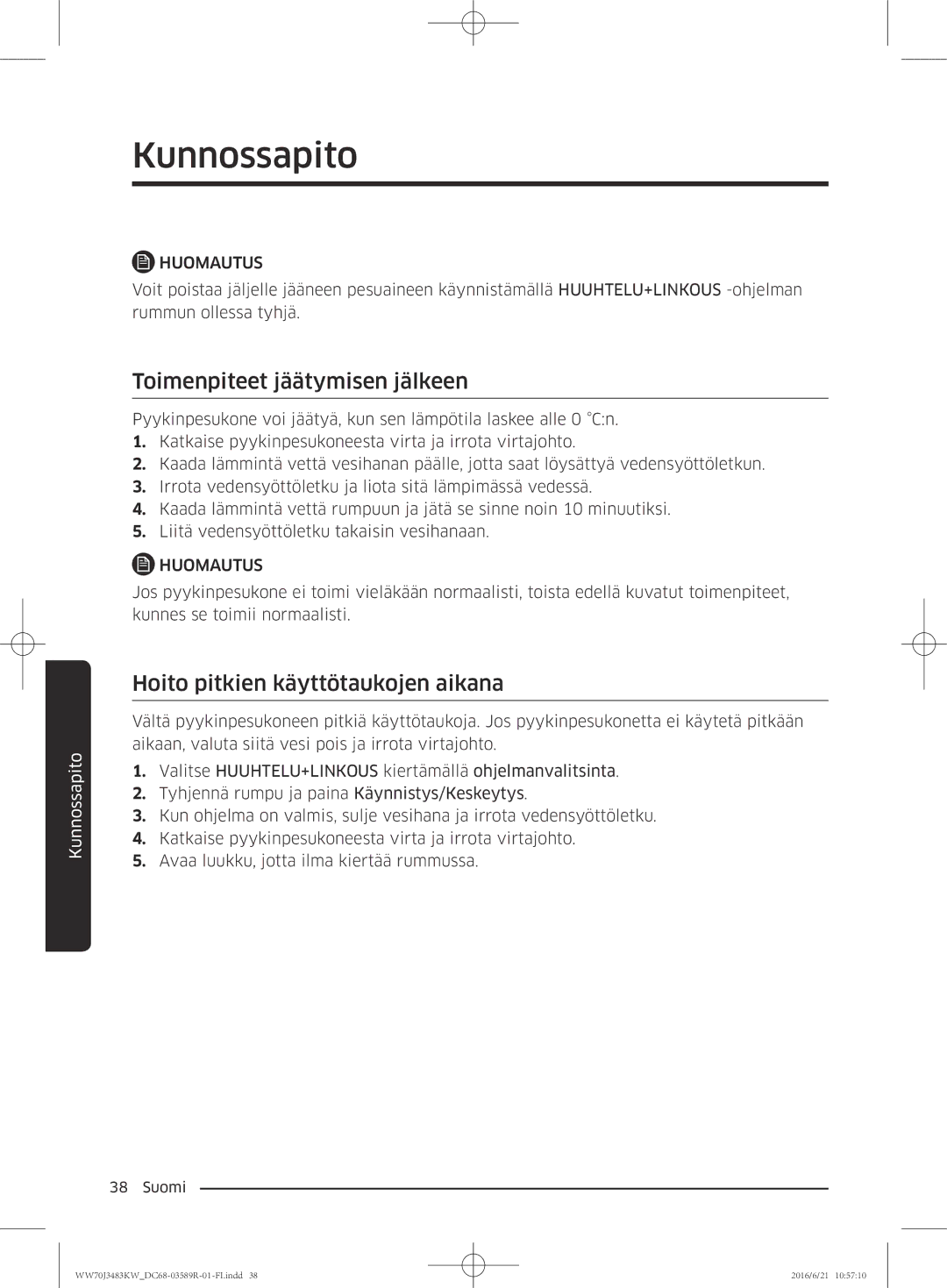 Samsung WW70J3483KW/EE manual Toimenpiteet jäätymisen jälkeen, Hoito pitkien käyttötaukojen aikana 