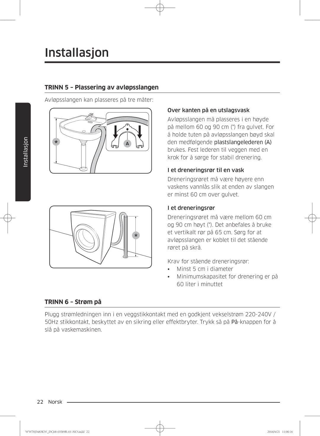 Samsung WW70J3483KW/EE manual Trinn 5 Plassering av avløpsslangen, Trinn 6 Strøm på 