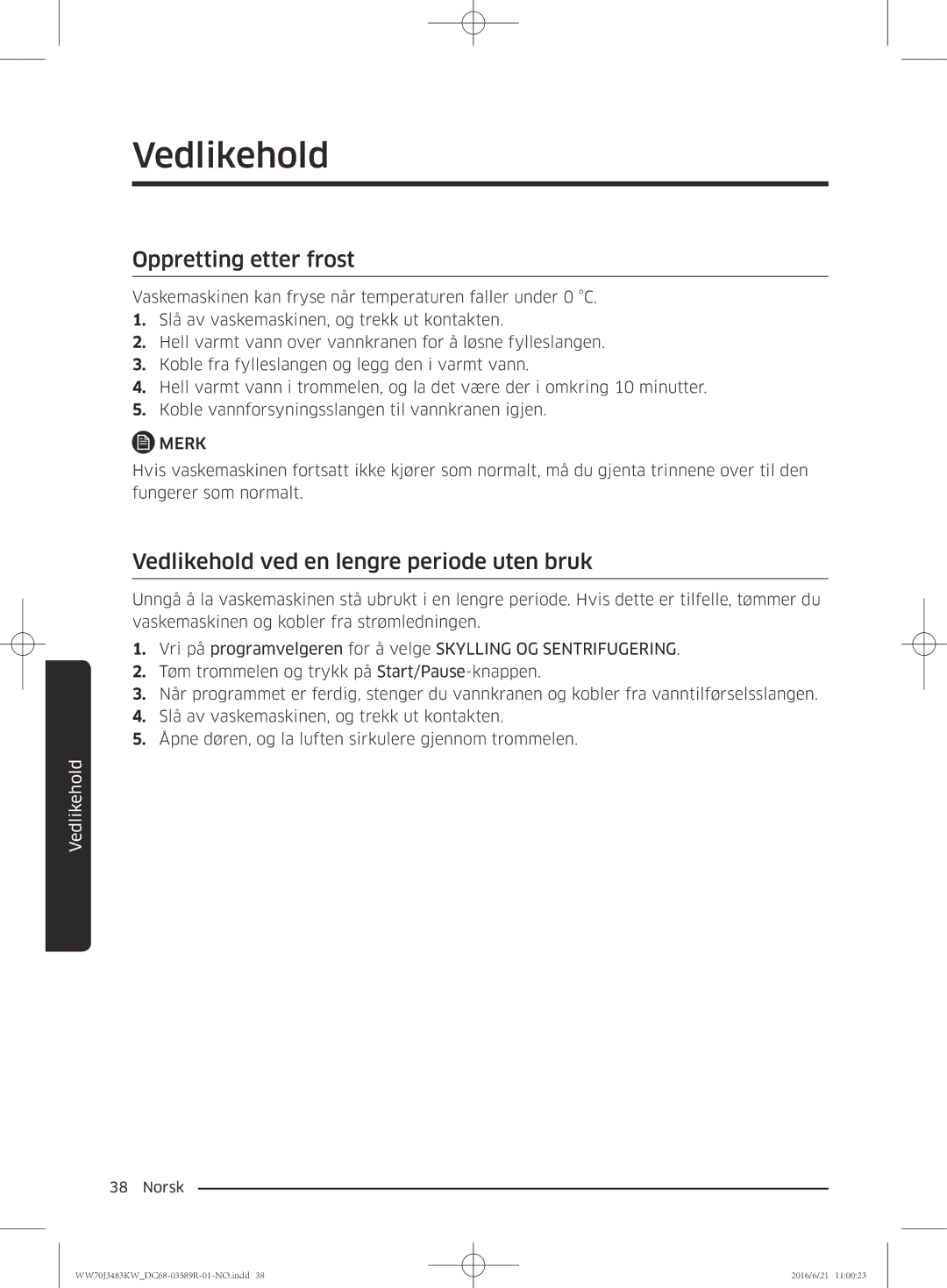 Samsung WW70J3483KW/EE manual Oppretting etter frost, Vedlikehold ved en lengre periode uten bruk 