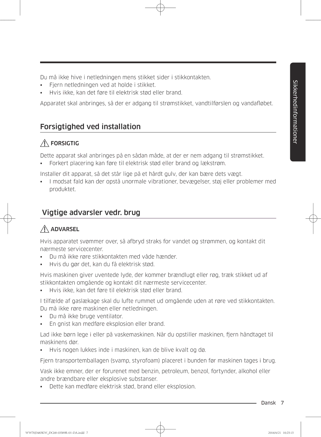 Samsung WW70J3483KW/EE manual Forsigtighed ved installation, Vigtige advarsler vedr. brug 