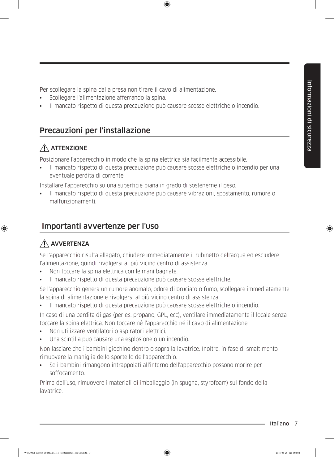 Samsung WW70J3483KW/WS, WW70J3483KW/EG manual Precauzioni per linstallazione, Importanti avvertenze per luso 