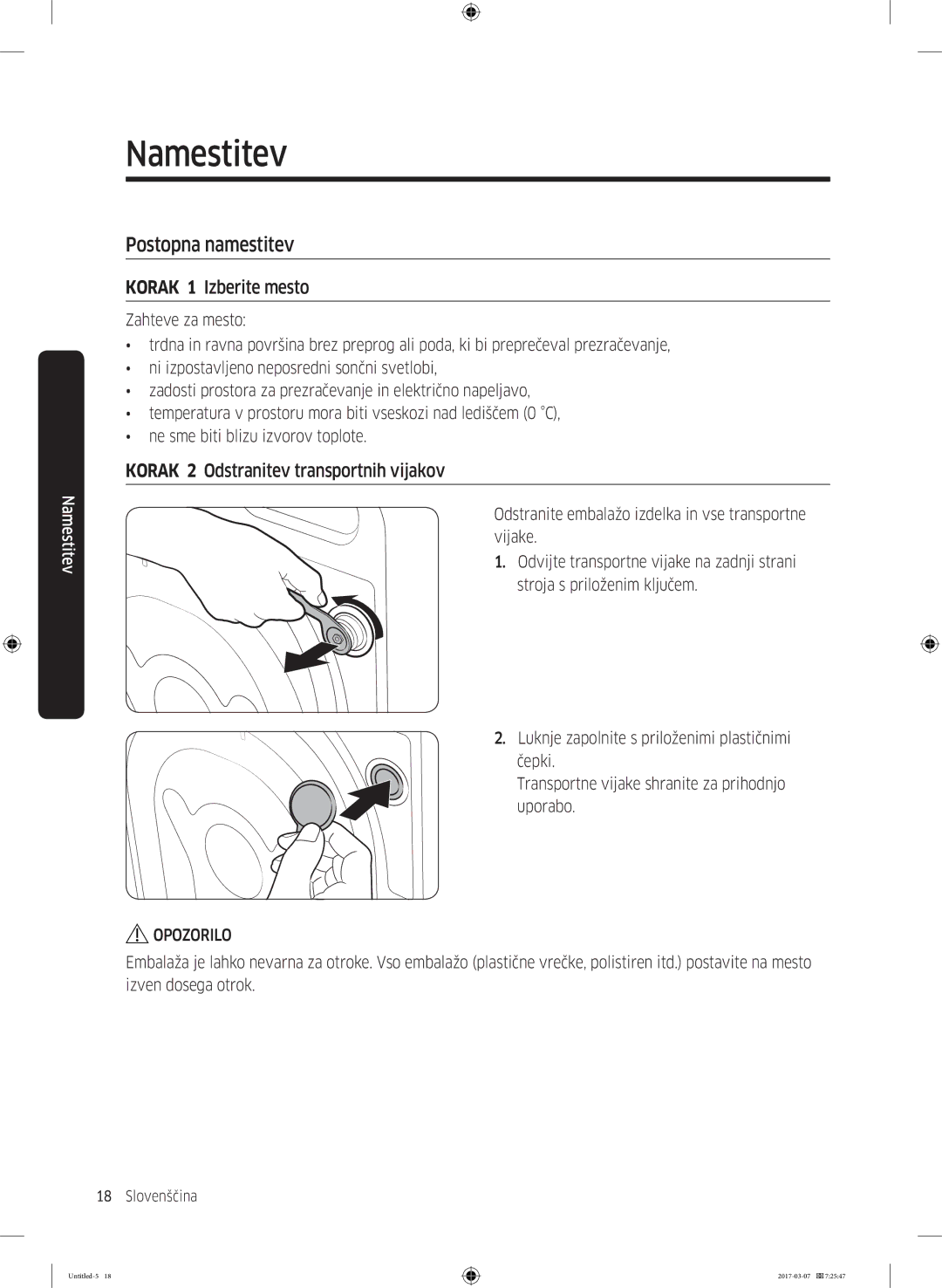 Samsung WW70J5345MW/LE manual Postopna namestitev, Korak 1 Izberite mesto, Korak 2 Odstranitev transportnih vijakov 