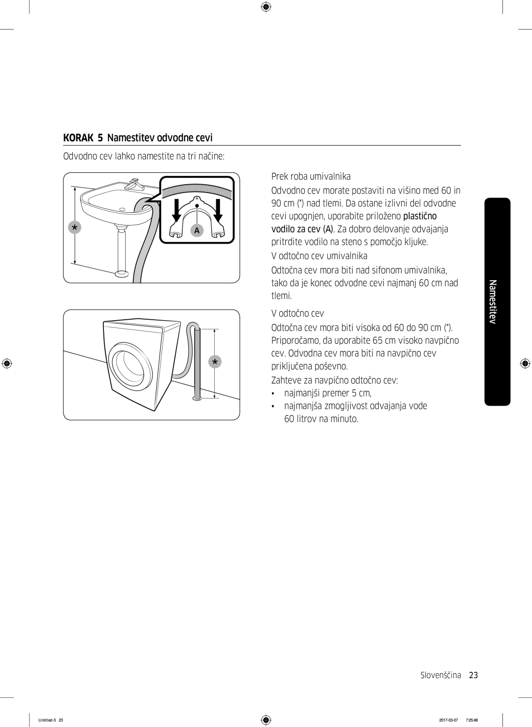 Samsung WW70J5545FW/LE, WW70J5355FW/AD, WW70J5355MW/AD, WW80J5345FW/LE, WW70J5345MW/LE manual Korak 5 Namestitev odvodne cevi 