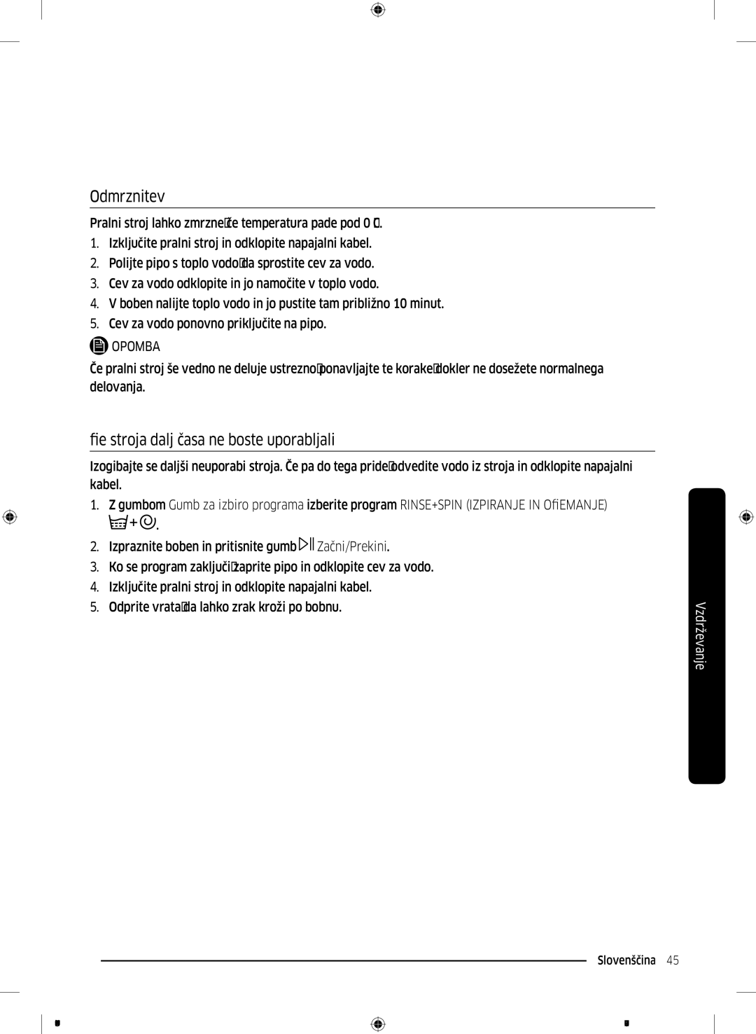 Samsung WW70J5345MW/LE, WW70J5355FW/AD, WW70J5355MW/AD, WW80J5345FW/LE Odmrznitev, Če stroja dalj časa ne boste uporabljali 