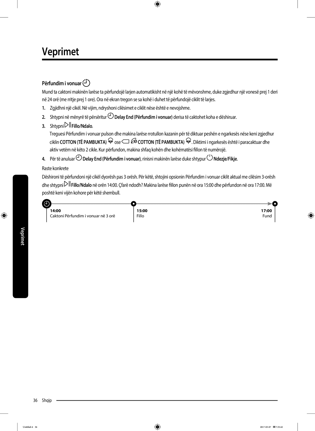 Samsung WW80J5345MW/LE, WW70J5355FW/AD, WW70J5355MW/AD, WW80J5345FW/LE Përfundim i vonuar, Ose, Numërojë, Raste konkrete 