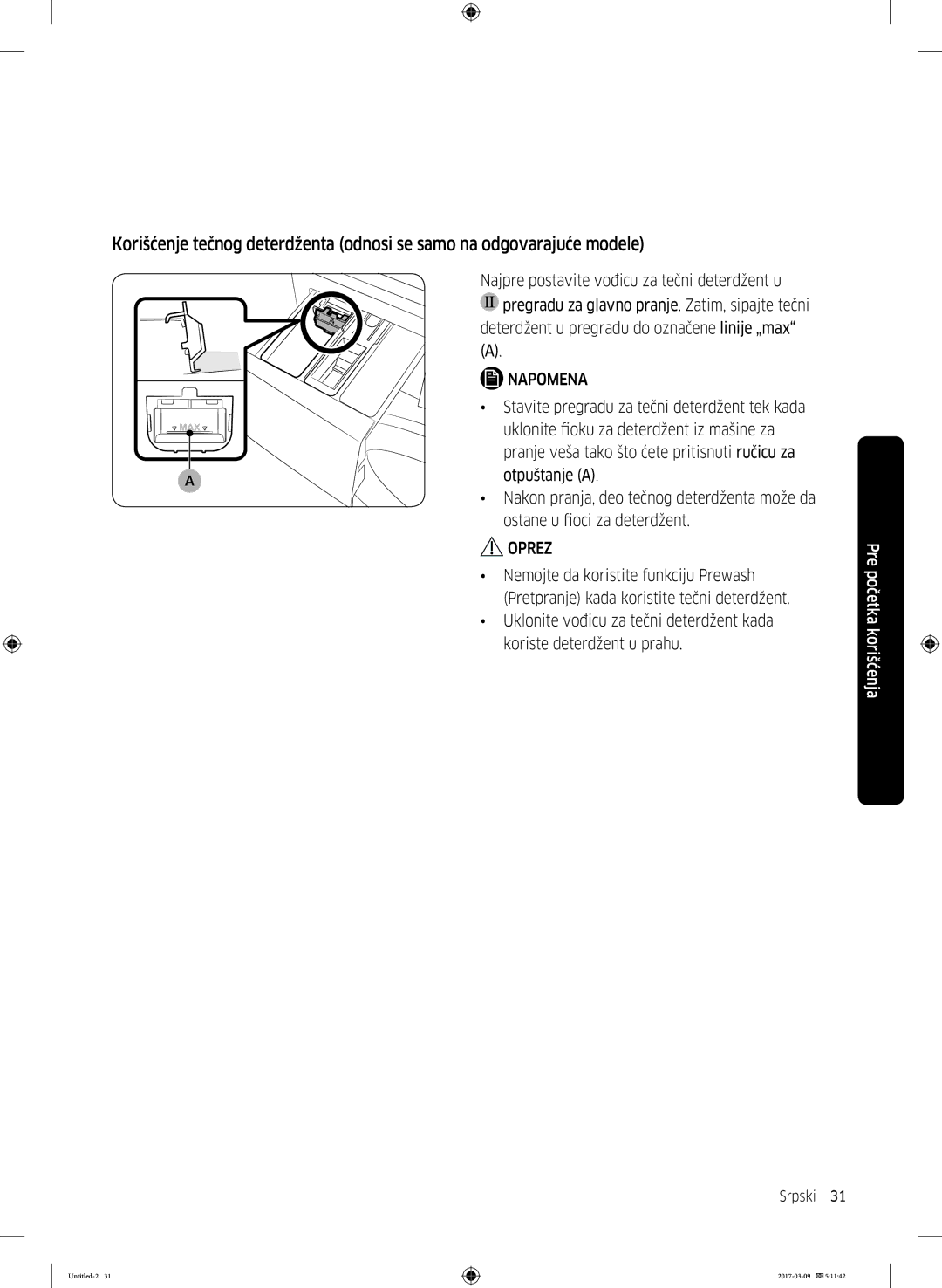 Samsung WW80J5545FW/LE Ostane u fioci za deterdžent, Nemojte da koristite funkciju Prewash, Koriste deterdžent u prahu 