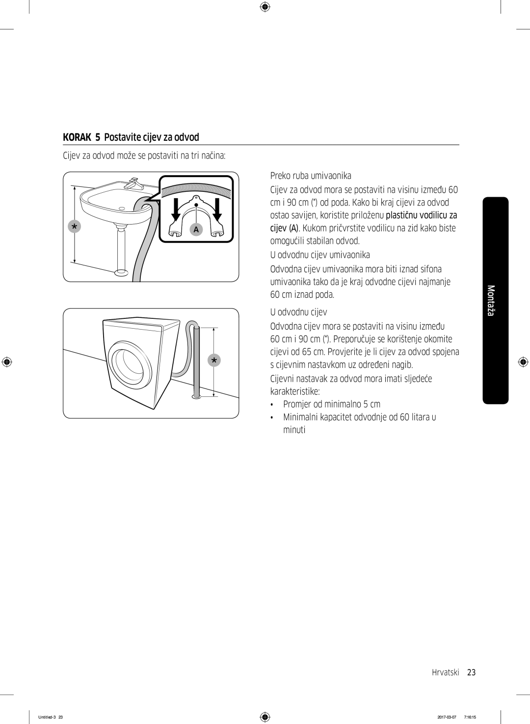 Samsung WW80J5355FW/AD, WW70J5355FW/AD, WW70J5355MW/AD, WW80J5345FW/LE, WW70J5345MW/LE manual Korak 5 Postavite cijev za odvod 