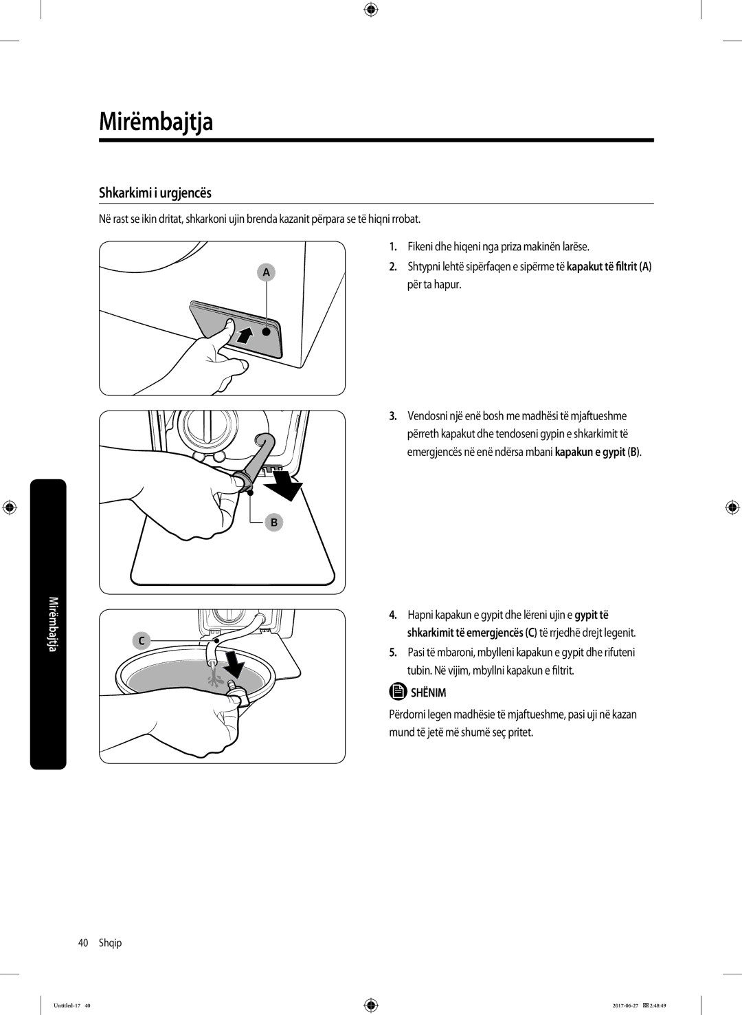 Samsung WW70J5355MW/AD, WW80J5355MW/AD manual Shkarkimi i urgjencës, Hapni kapakun e gypit dhe lëreni ujin e gypit të 