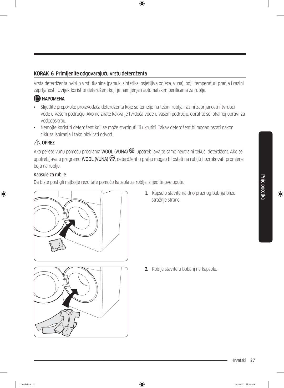 Samsung WW80J5355MW/AD manual Korak 6 Primijenite odgovarajuću vrstu deterdženta, Rublje stavite u bubanj na kapsulu 