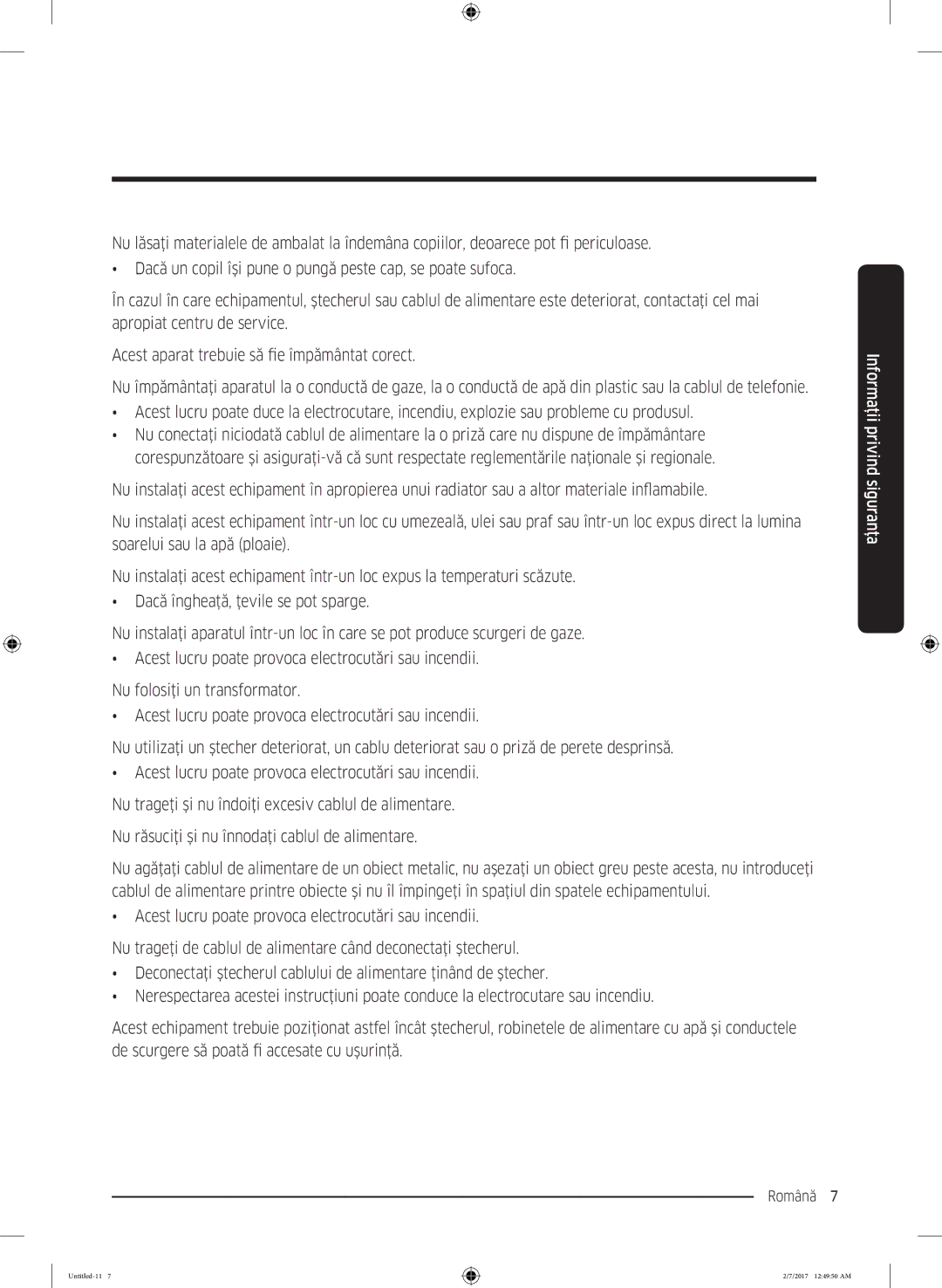 Samsung WW80J5446FX/LE, WW70J5446FX/LE, WW70J5246FW/LE, WW70J5246FX/LE manual Nu răsuciţi şi nu înnodaţi cablul de alimentare 