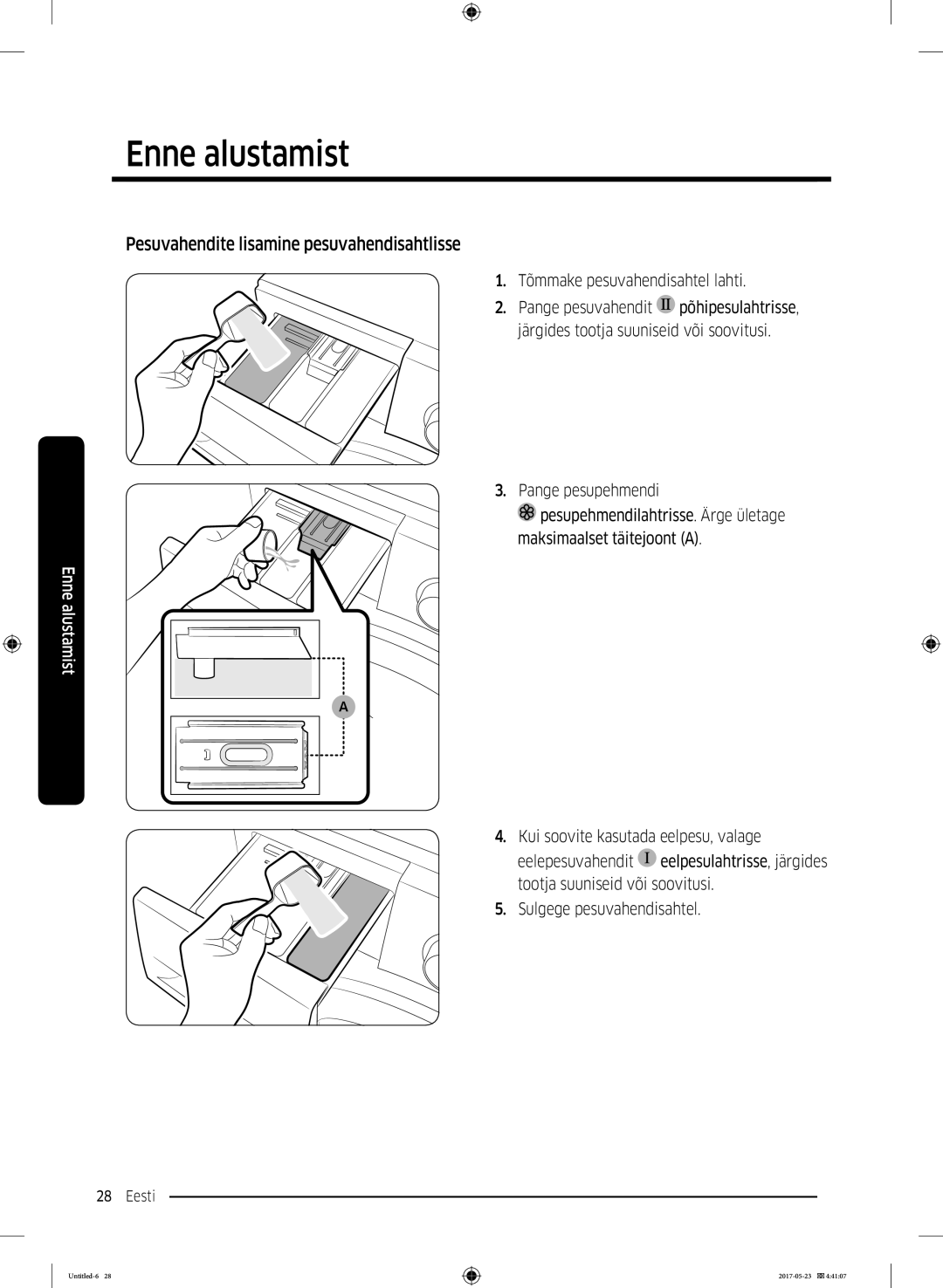 Samsung WW70K42106W/LE Pesuvahendite lisamine pesuvahendisahtlisse, Tõmmake pesuvahendisahtel lahti, Pange pesuvahendit 