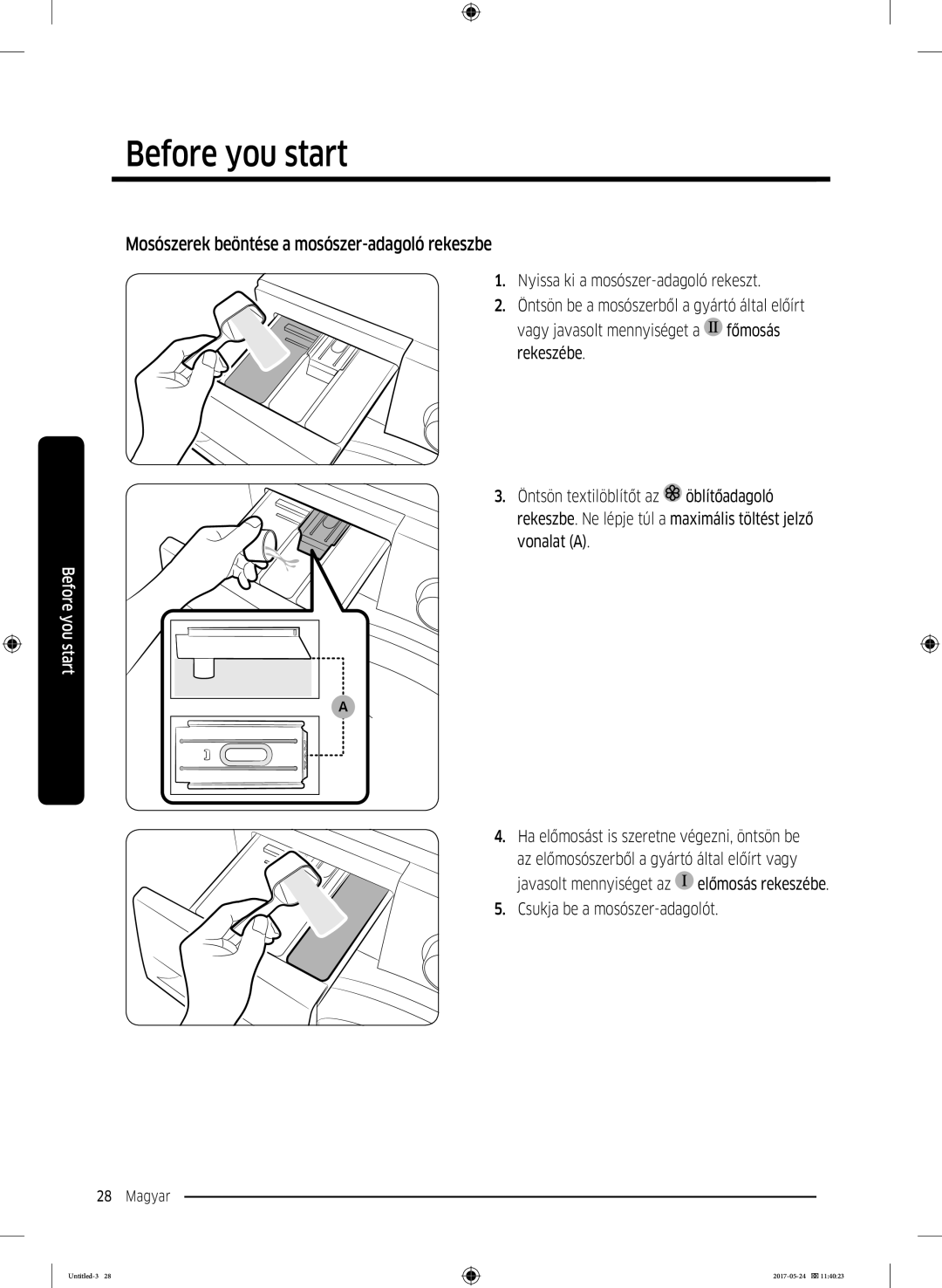 Samsung WW70K42106W/LE manual Mosószerek beöntése a mosószer-adagoló rekeszbe, Nyissa ki a mosószer-adagoló rekeszt 