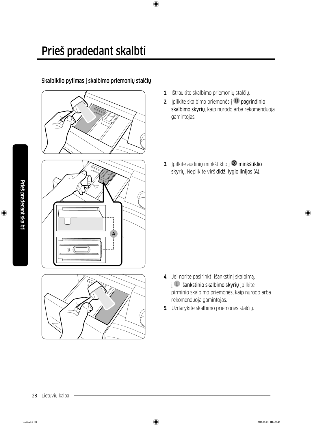 Samsung WW70K42106W/LE, WW70K42101W/LE manual Skalbiklio pylimas į skalbimo priemonių stalčių 