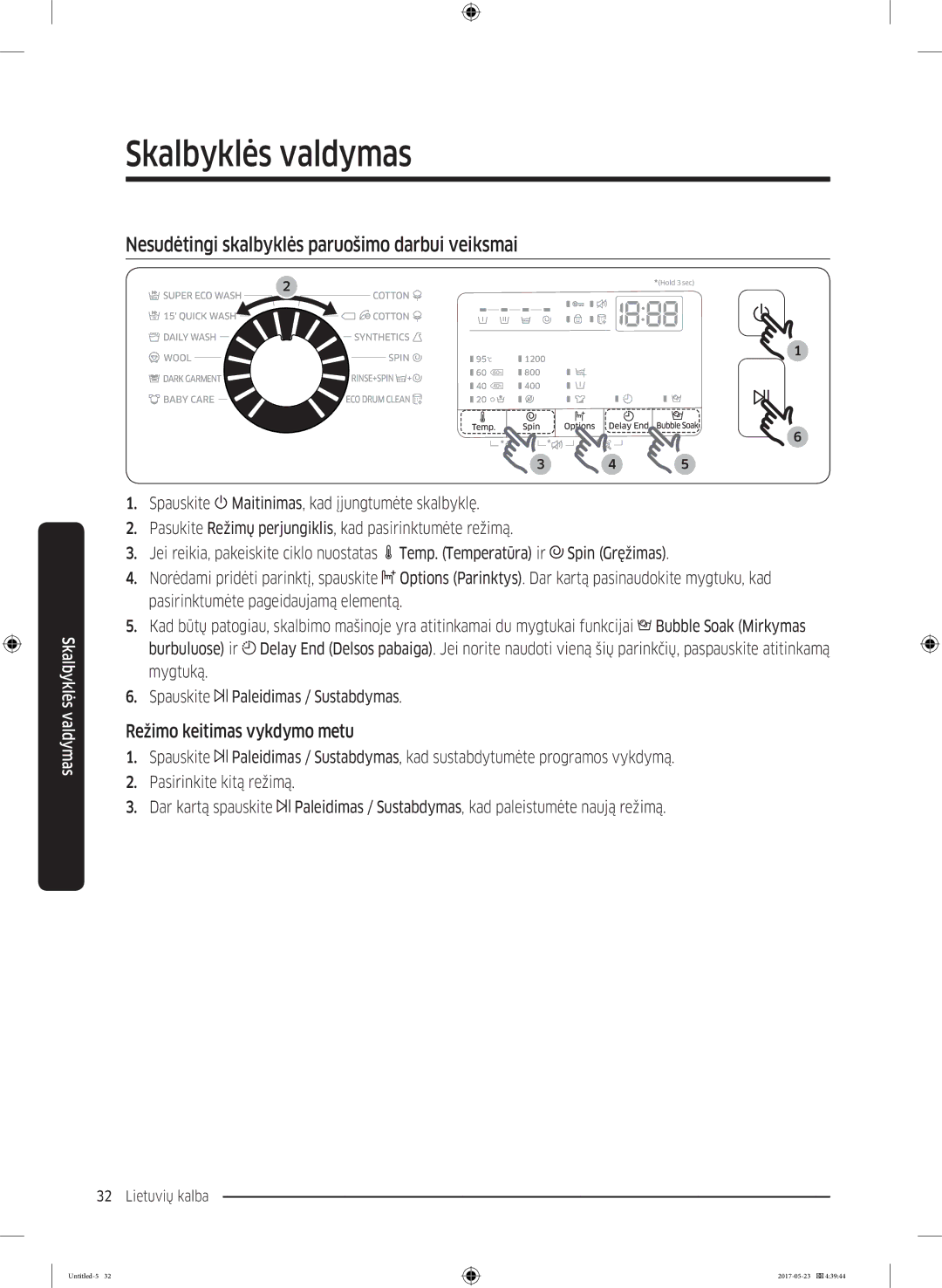 Samsung WW70K42106W/LE, WW70K42101W/LE manual Nesudėtingi skalbyklės paruošimo darbui veiksmai, Režimo keitimas vykdymo metu 