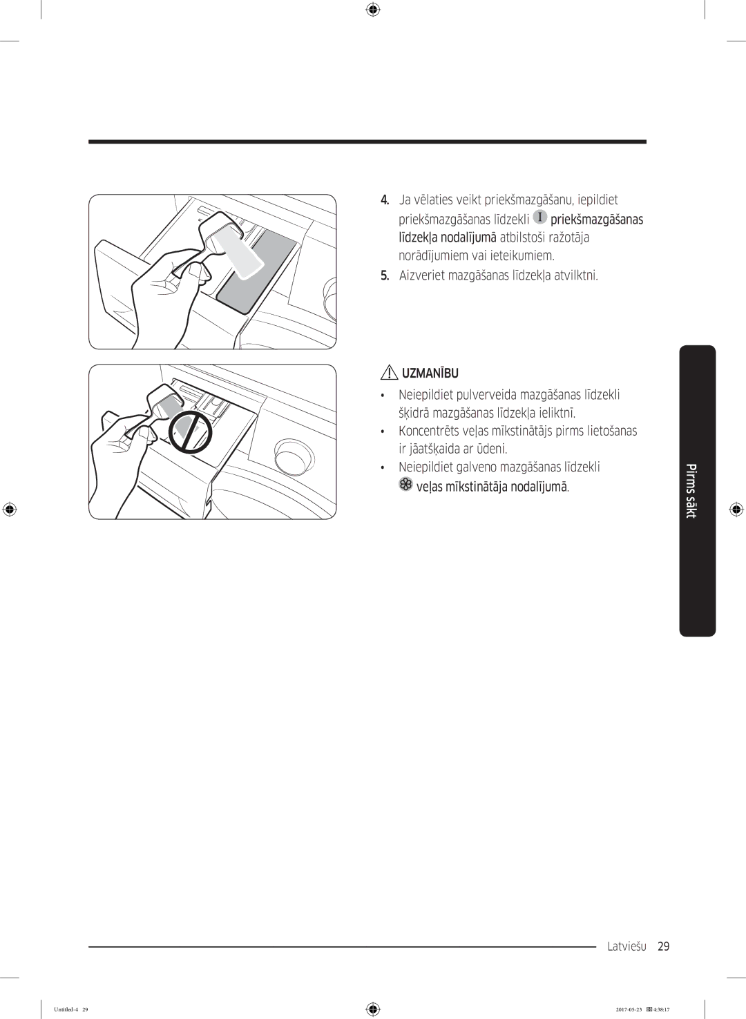 Samsung WW70K42101W/LE manual Ja vēlaties veikt priekšmazgāšanu, iepildiet, Aizveriet mazgāšanas līdzekļa atvilktni 