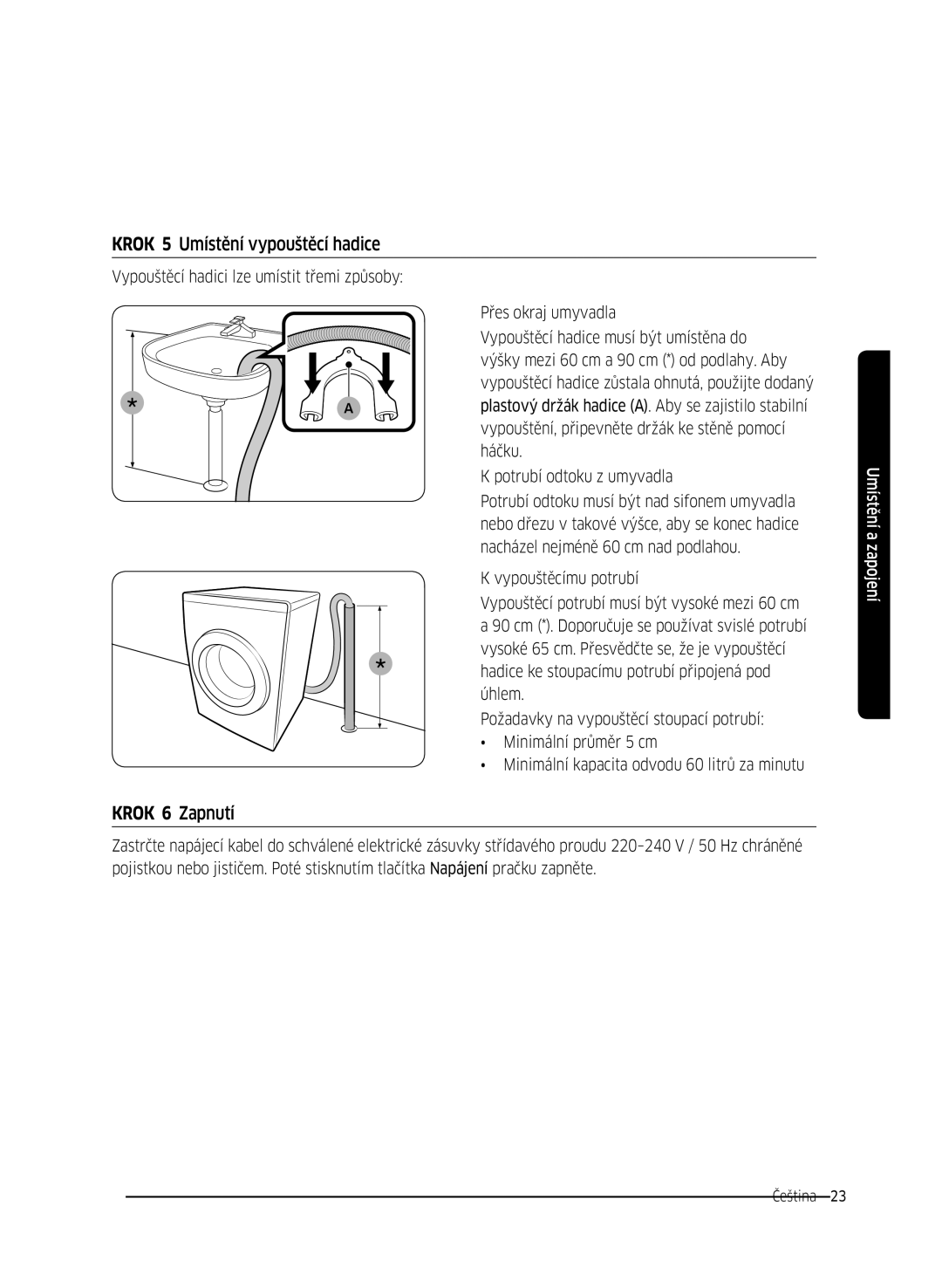 Samsung WW70K42101W/ZE, WW70K42106W/ZE manual Krok 5 Umístění vypouštěcí hadice, Krok 6 Zapnutí 
