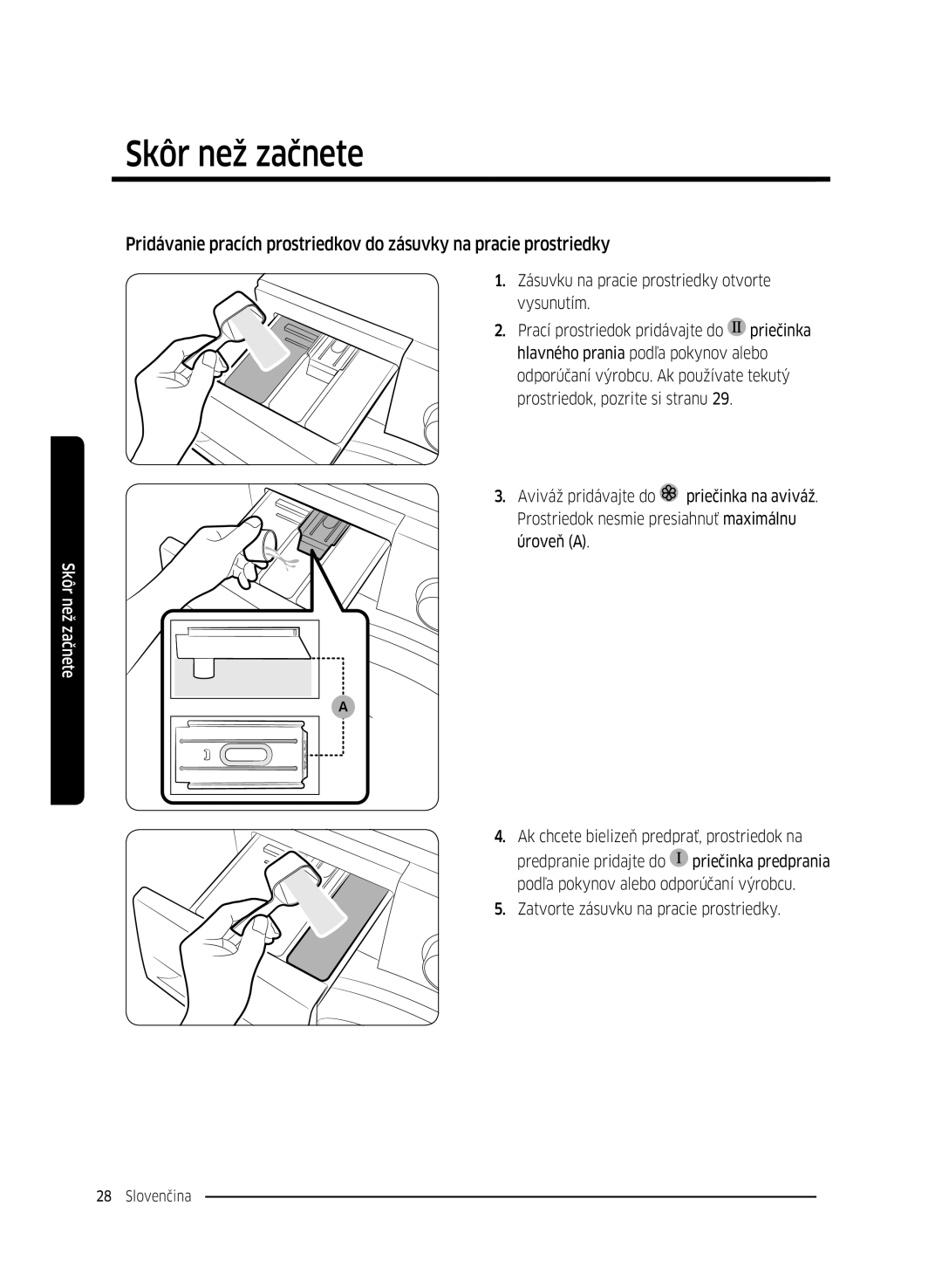 Samsung WW70K42106W/ZE, WW70K42101W/ZE manual Skôr než začnete 