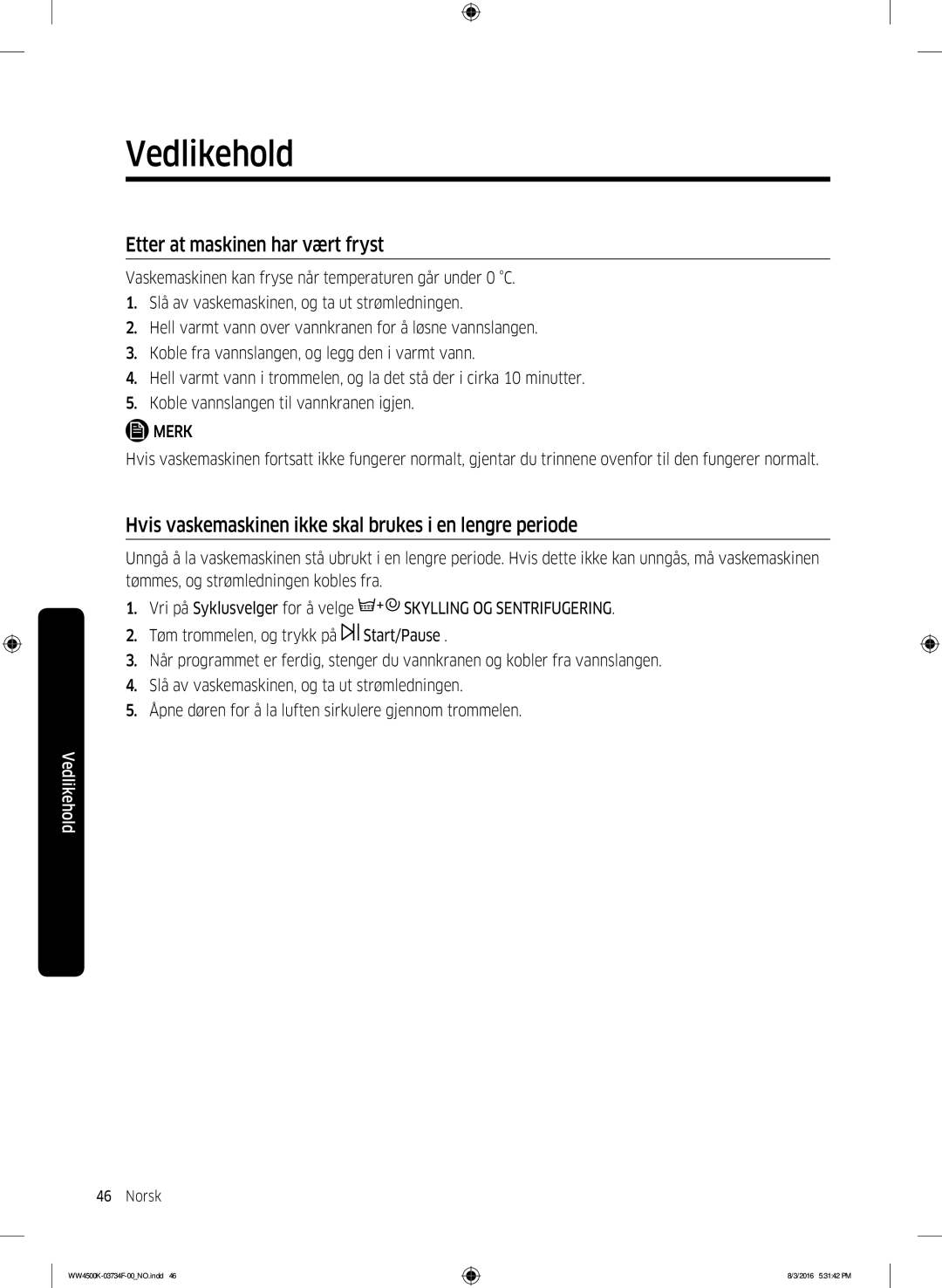 Samsung WW70K4420YW/EE manual Etter at maskinen har vært fryst, Hvis vaskemaskinen ikke skal brukes i en lengre periode 