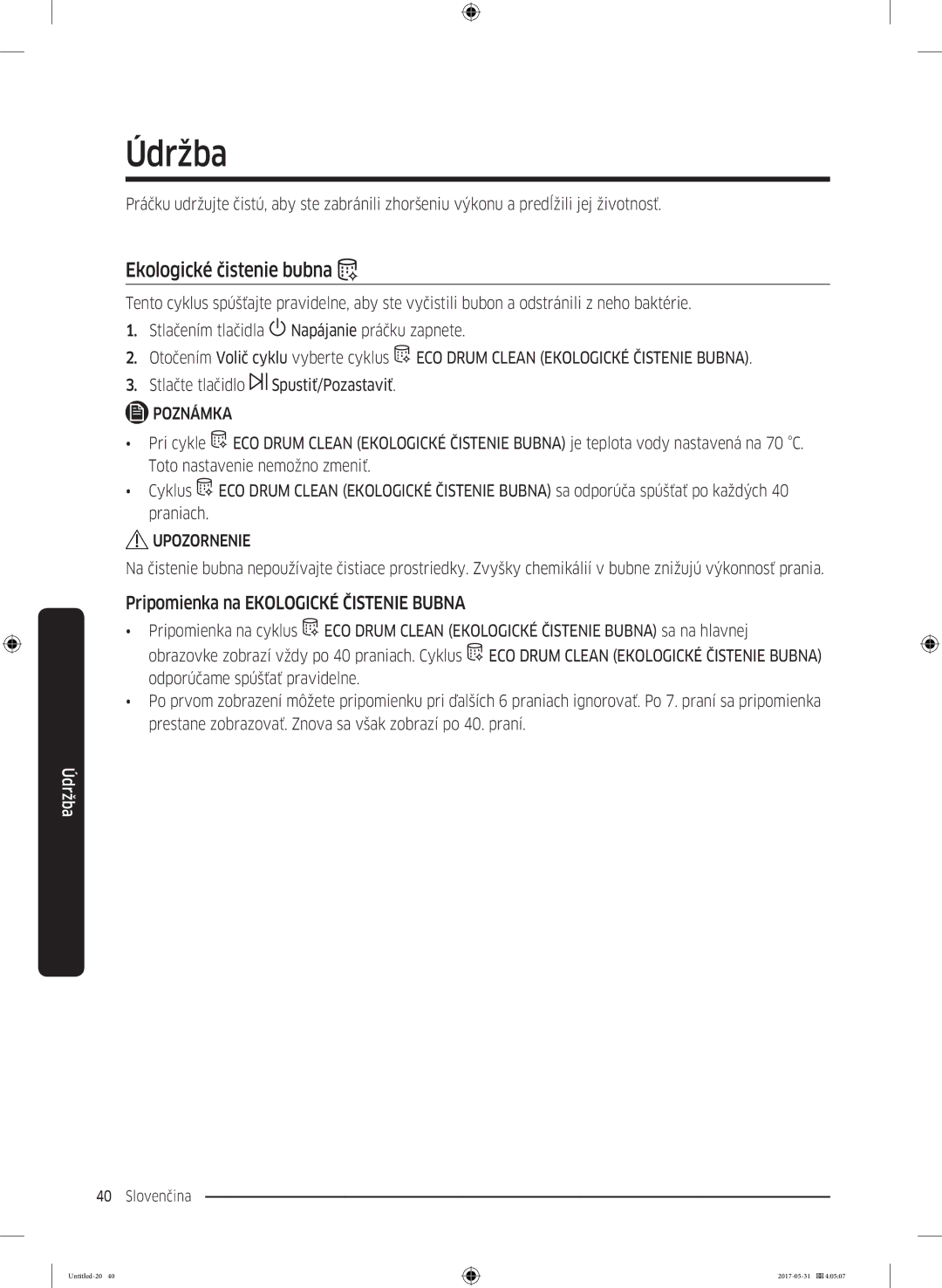 Samsung WW80K44305W/LE, WW70K44305W/LE, WW90K44305W/LE Ekologické čistenie bubna, Pripomienka na Ekologické Čistenie Bubna 