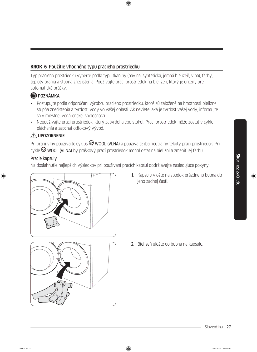 Samsung WW90K44305W/LE, WW70K44305W/LE, WW80K44305W/LE manual Krok 6 Použitie vhodného typu pracieho prostriedku 