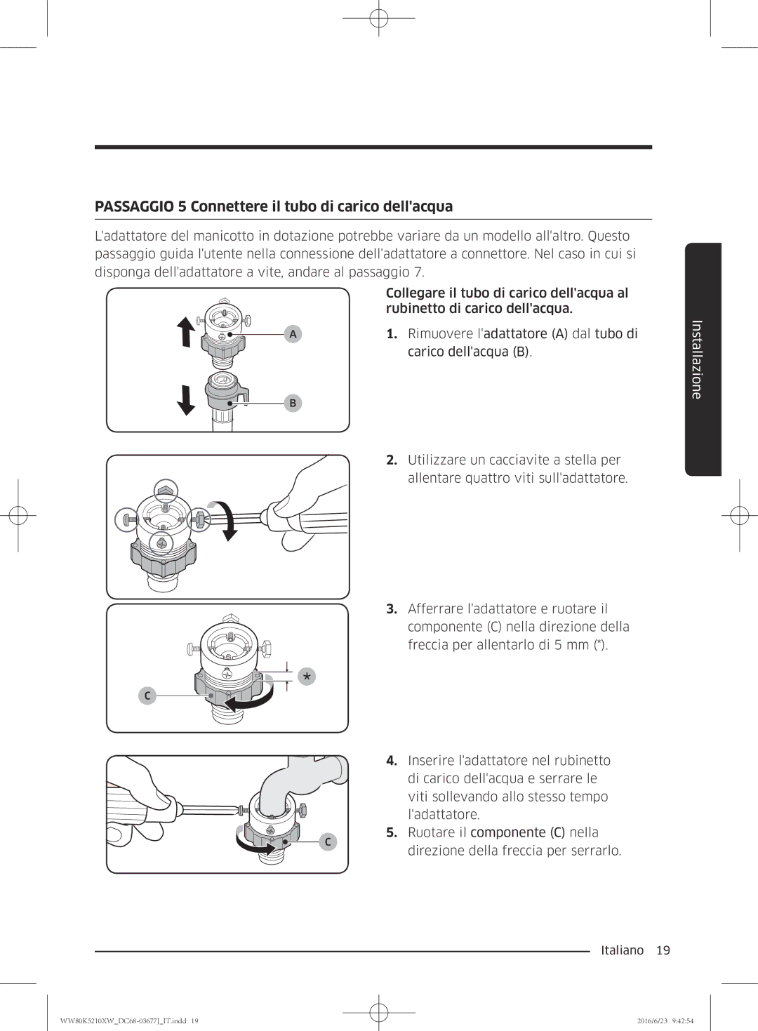 Samsung WW80K5210VW/ET, WW70K5210XW/ET manual Passaggio 5 Connettere il tubo di carico dellacqua 